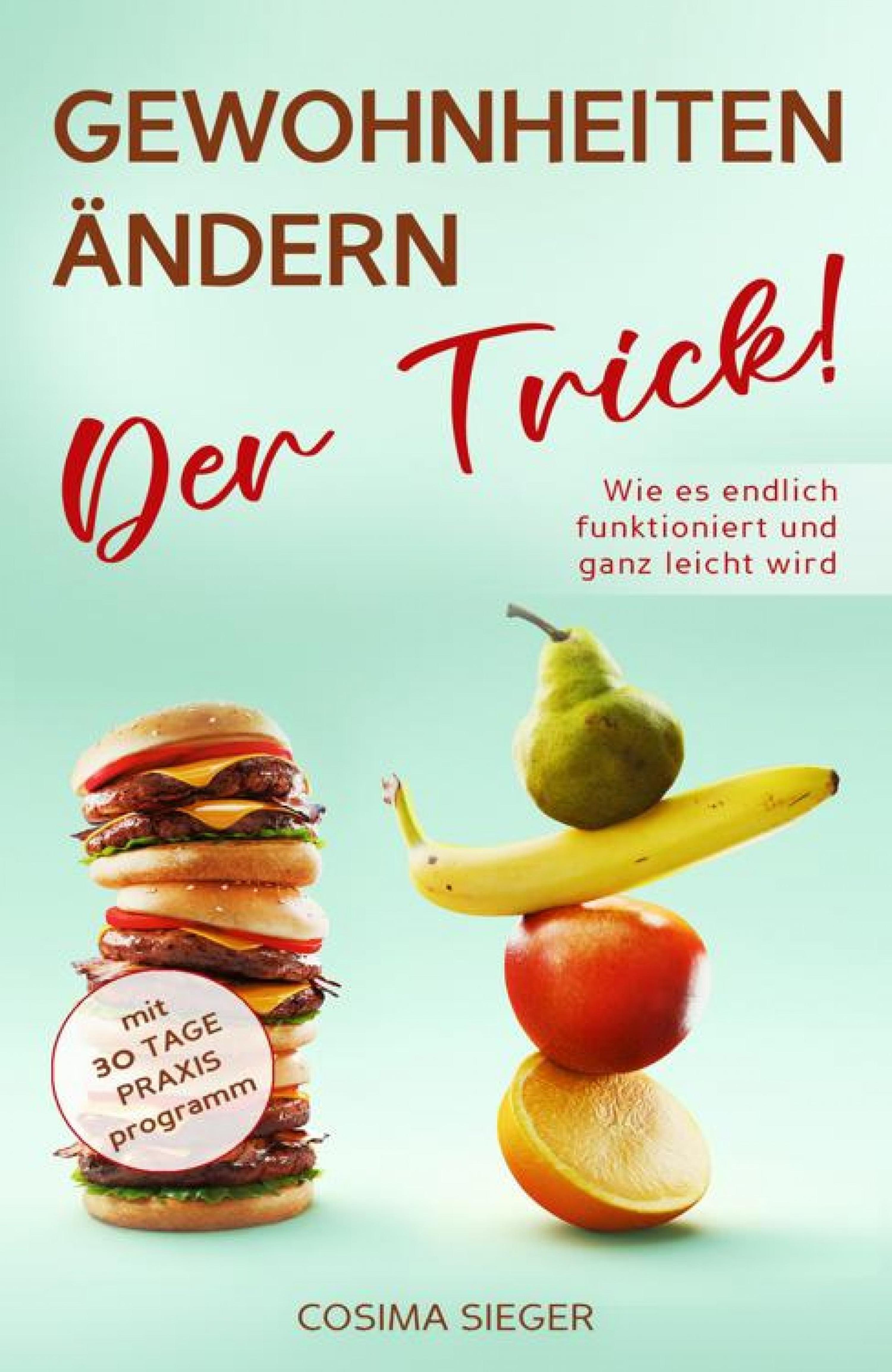 Обложка книги «GEWOHNHEITEN ÄNDERN: DER TRICK! Wie es endlich funktioniert und ganz leicht wird»