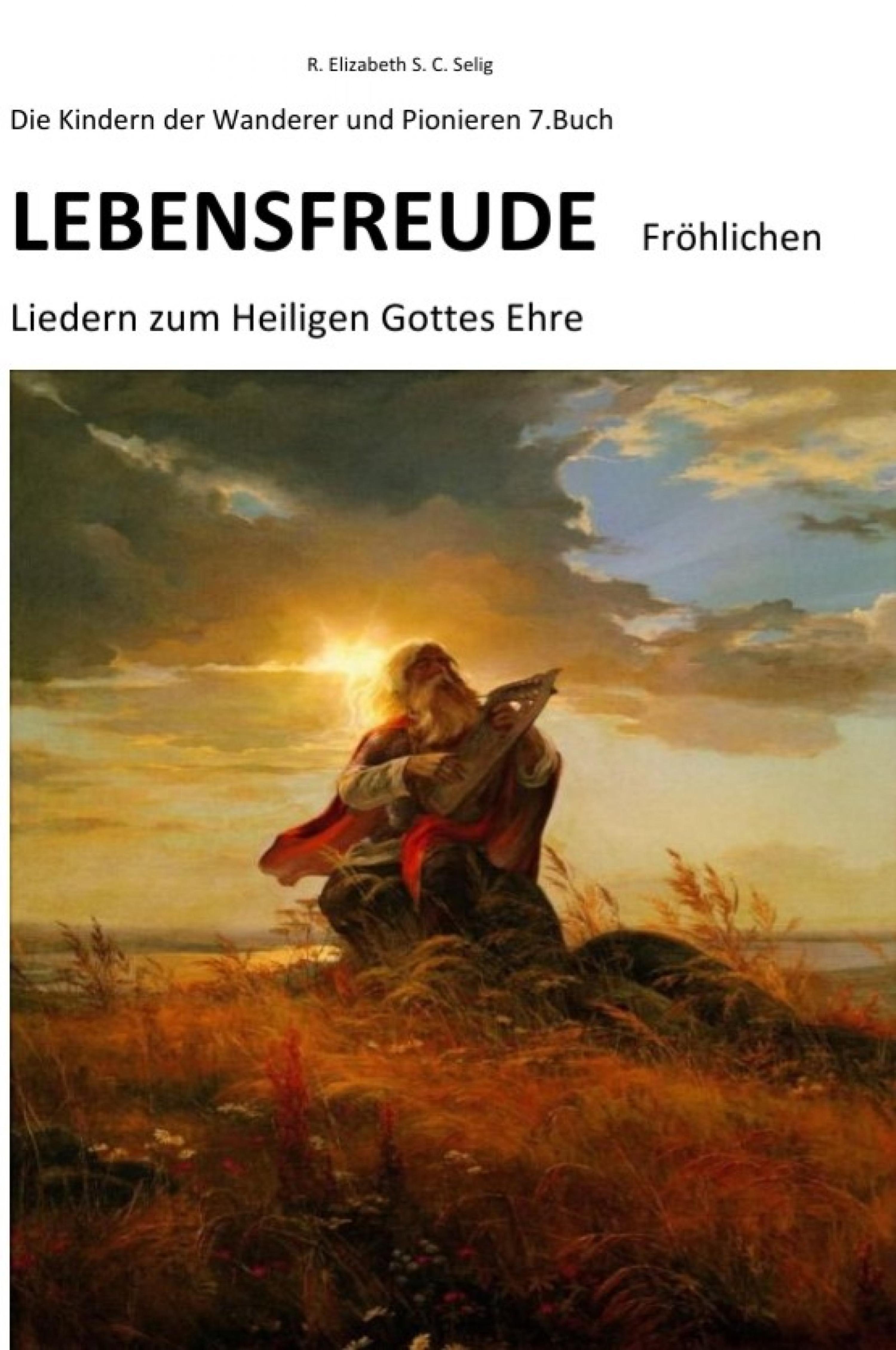 Обложка книги «Lebensfreude Fröhlichen Liedern zum Heiligen Gottes Ehre Die Kindern der Wanderer und Pionieren»