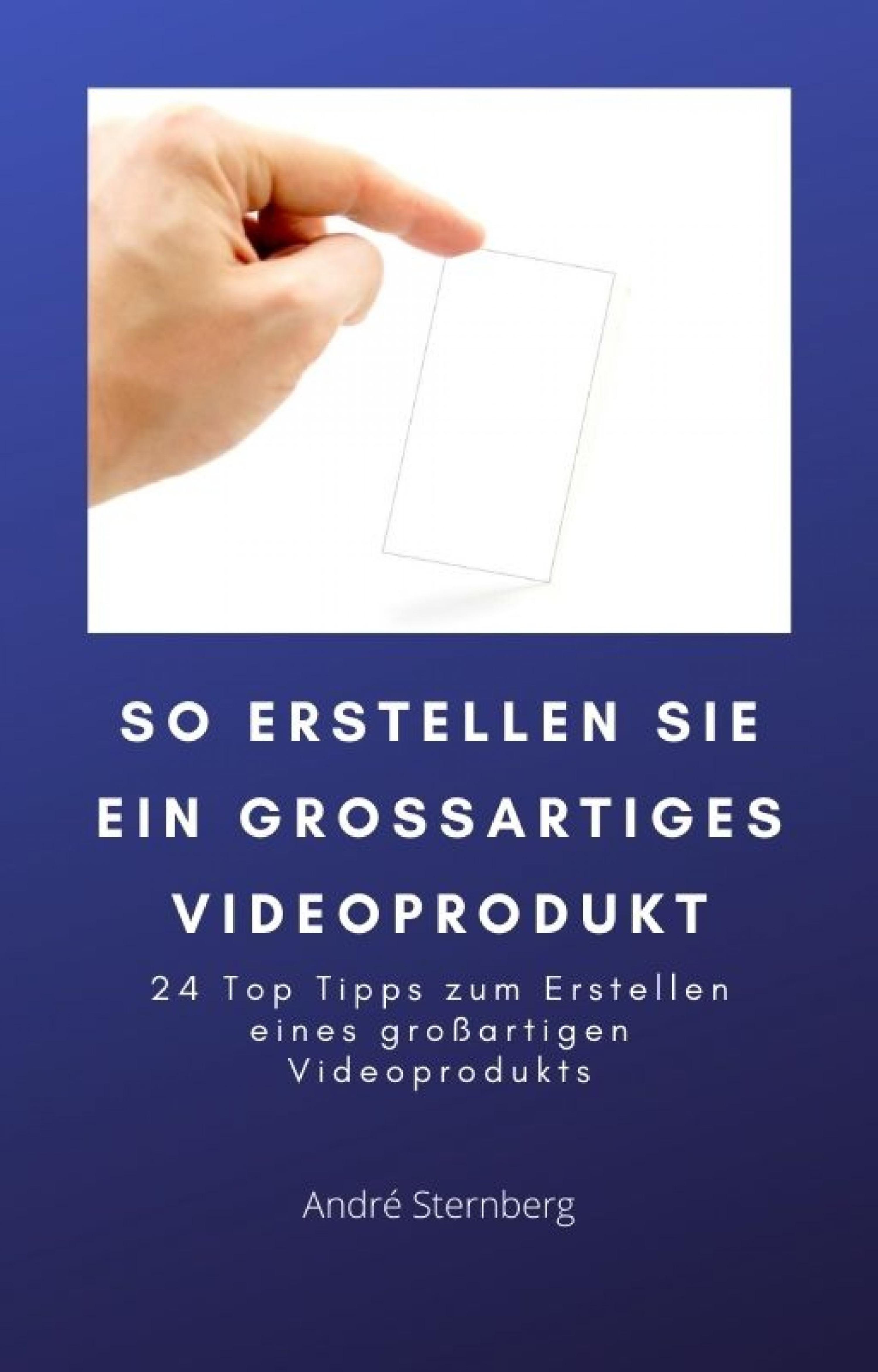 Обложка книги «So erstellen Sie ein großartiges Videoprodukt»