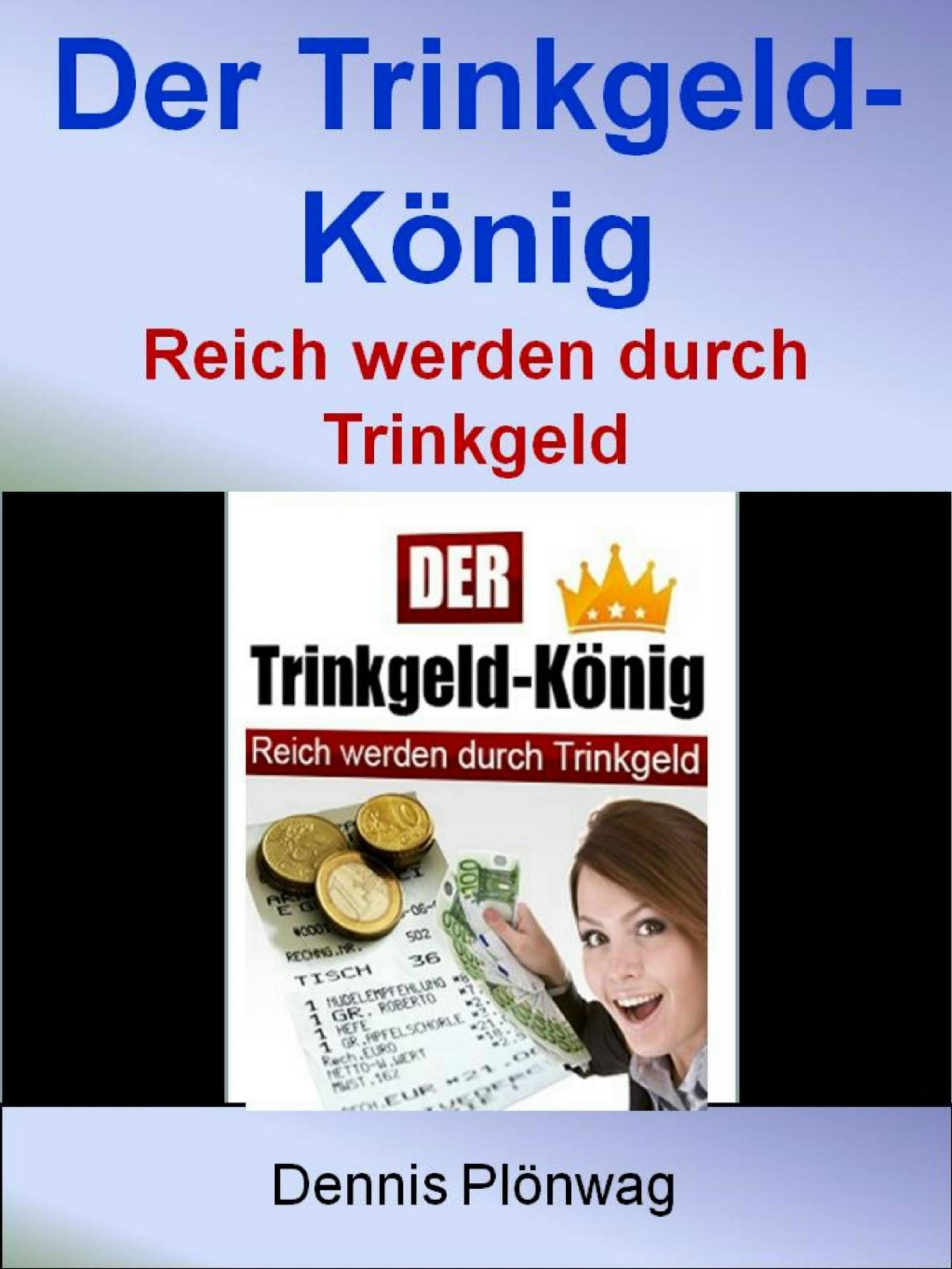 Обложка книги «Der Trinkgeld-König - Reich werden durch Trinkgeld»