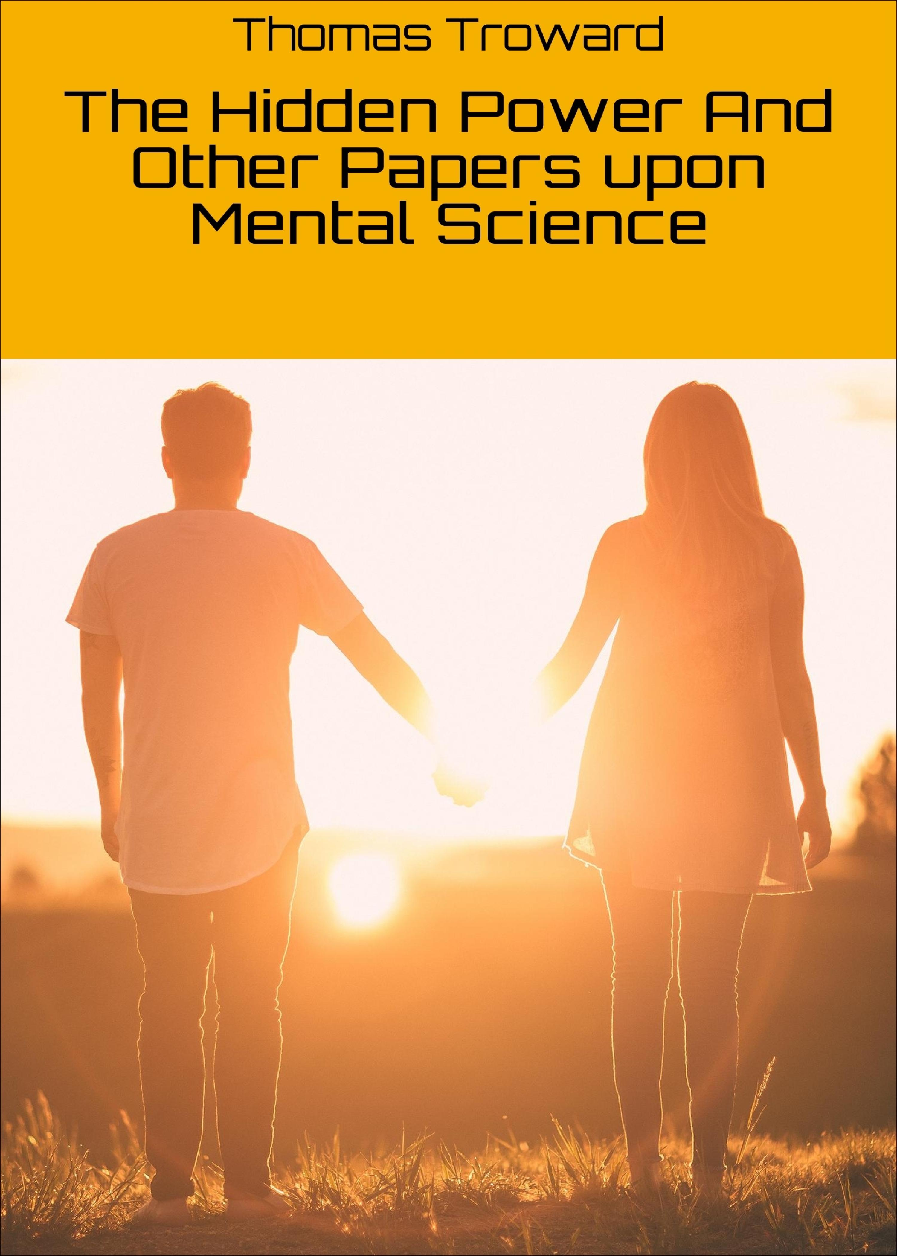 Обложка книги «The Hidden Power And Other Papers upon Mental Science»