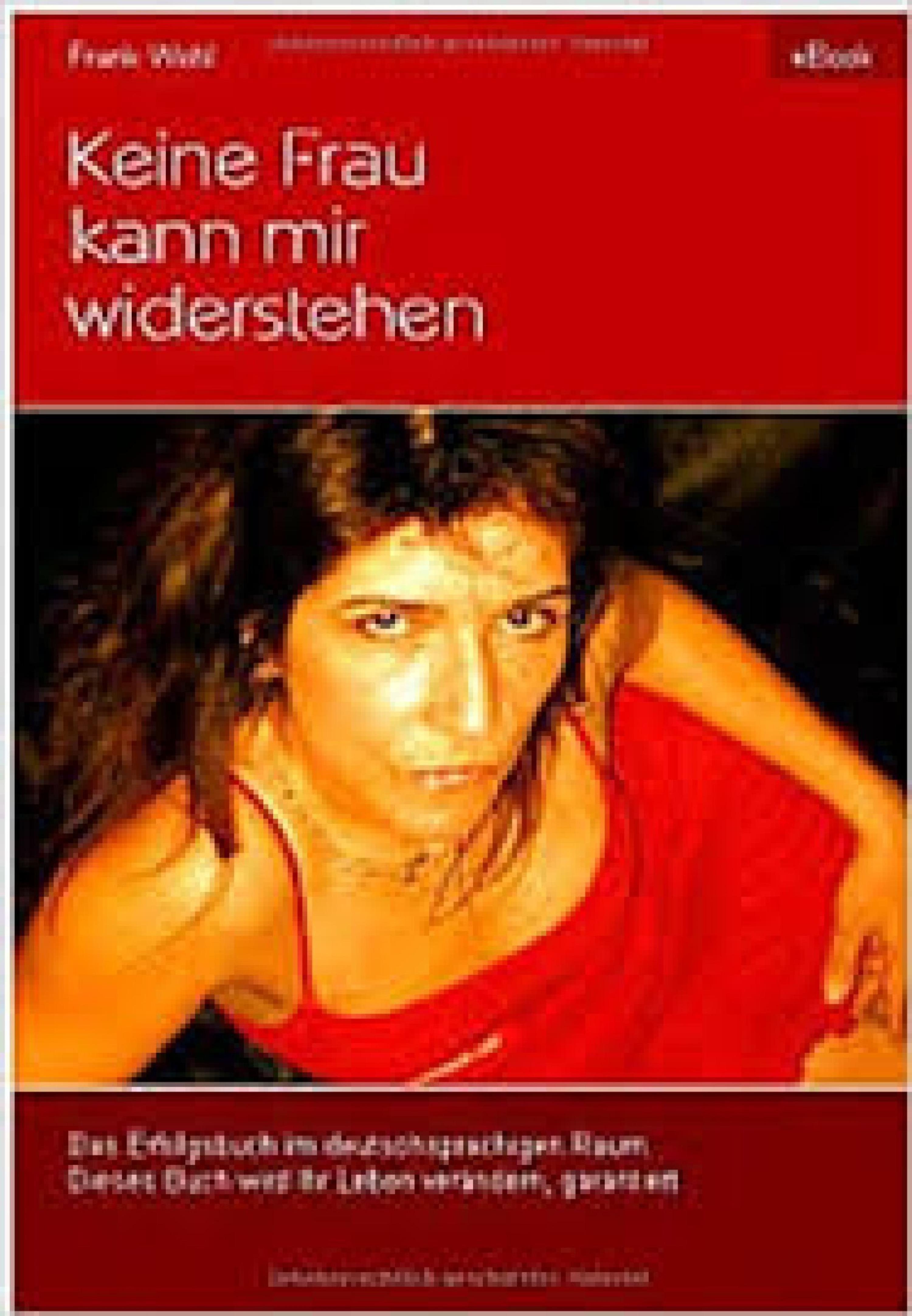 Обложка книги «Keine Frau kann mir widerstehen»