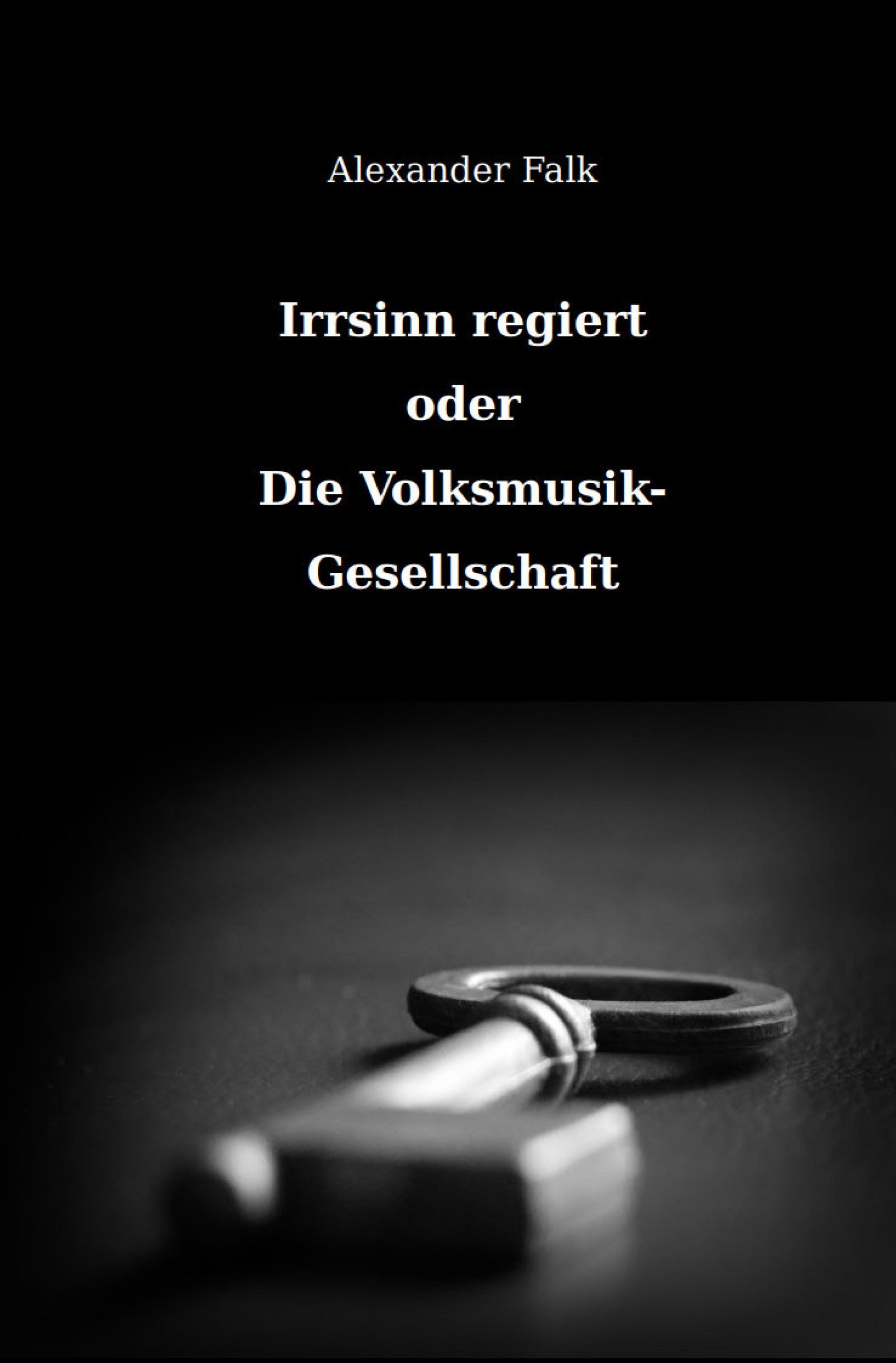 Обложка книги «Irrsinn regiert oder Die Volksmusik-Gesellschaft»