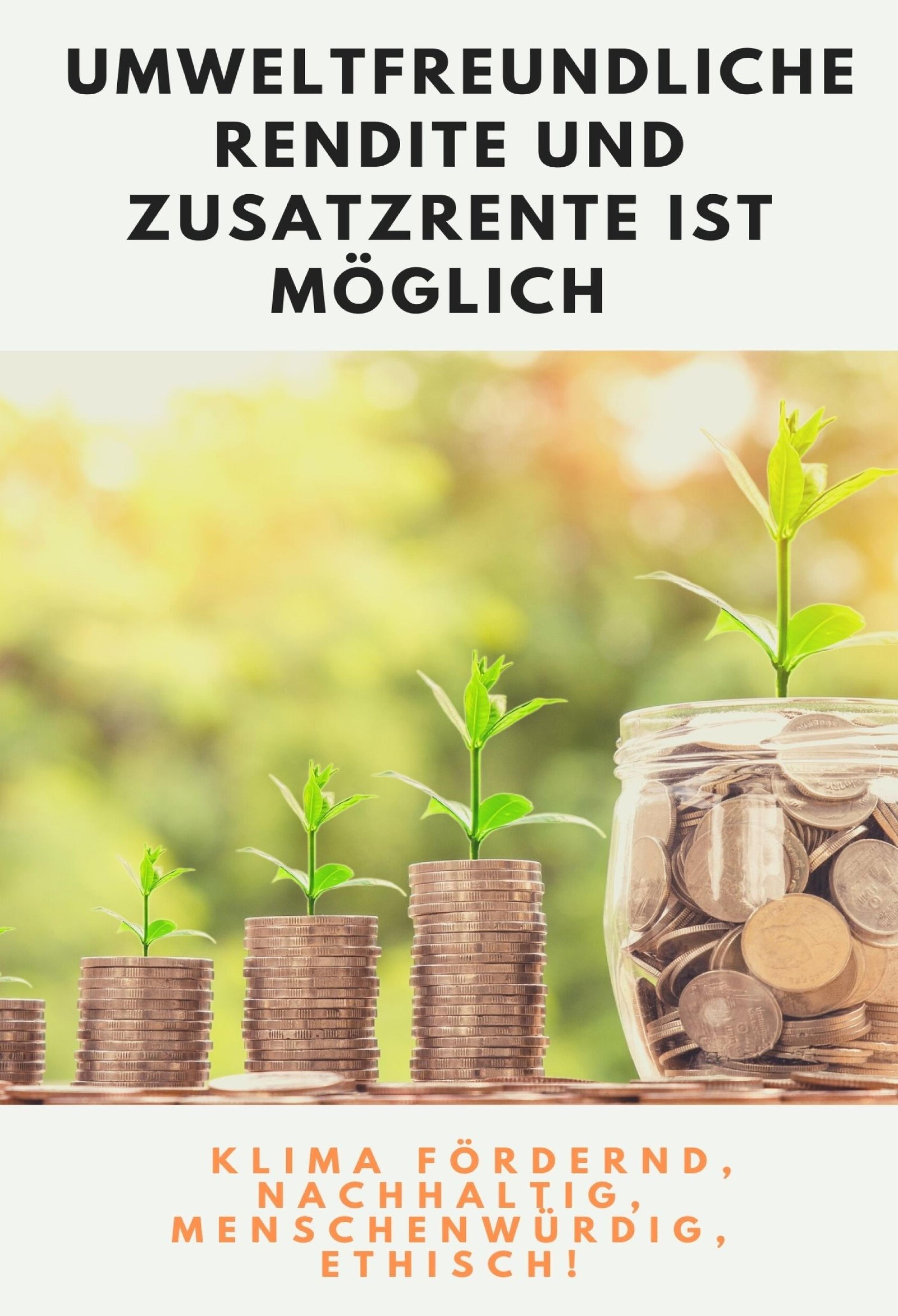 Обложка книги «Umweltfreundliche Rendite und Zusatzrente ist möglich»