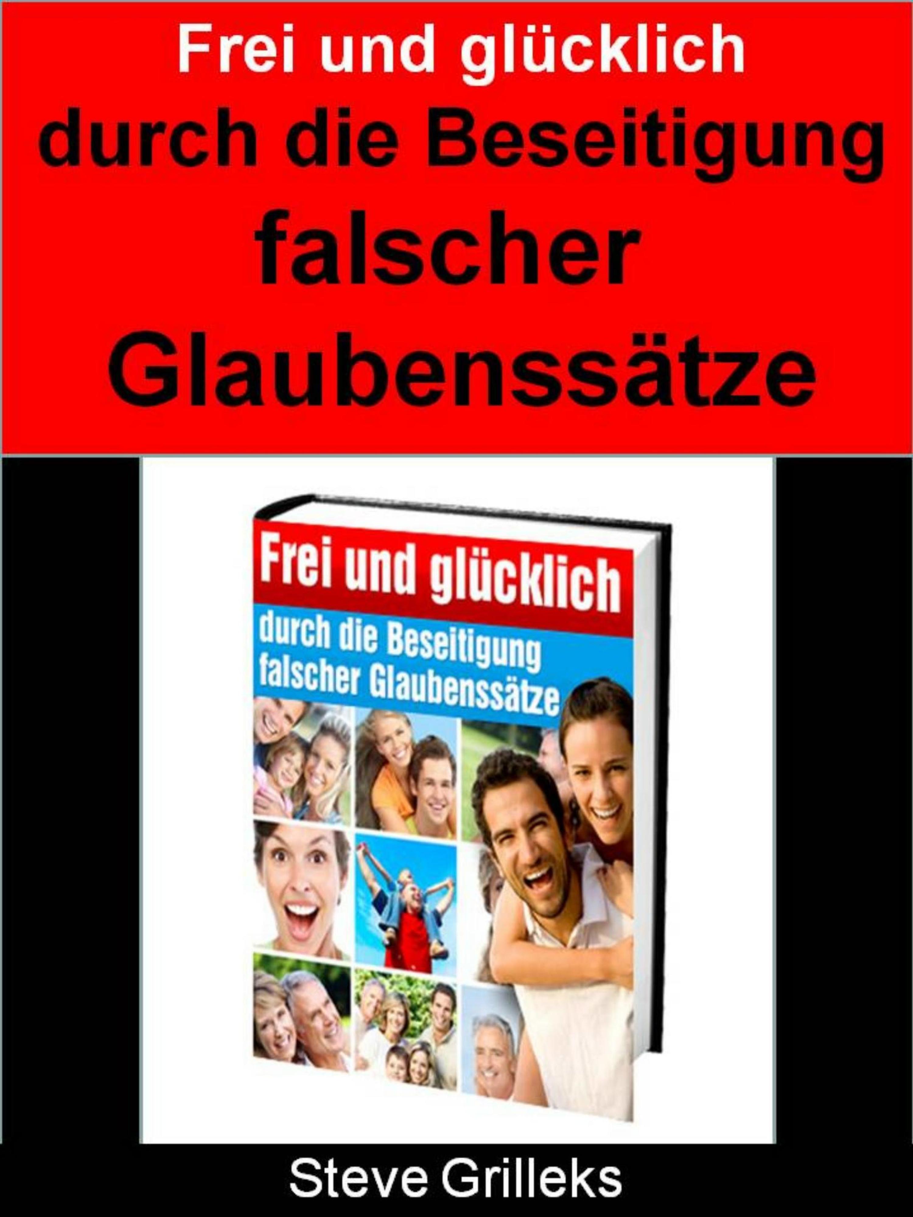 Обложка книги «Frei und glücklich durch das Beseitigen falscher Glaubenssätze»