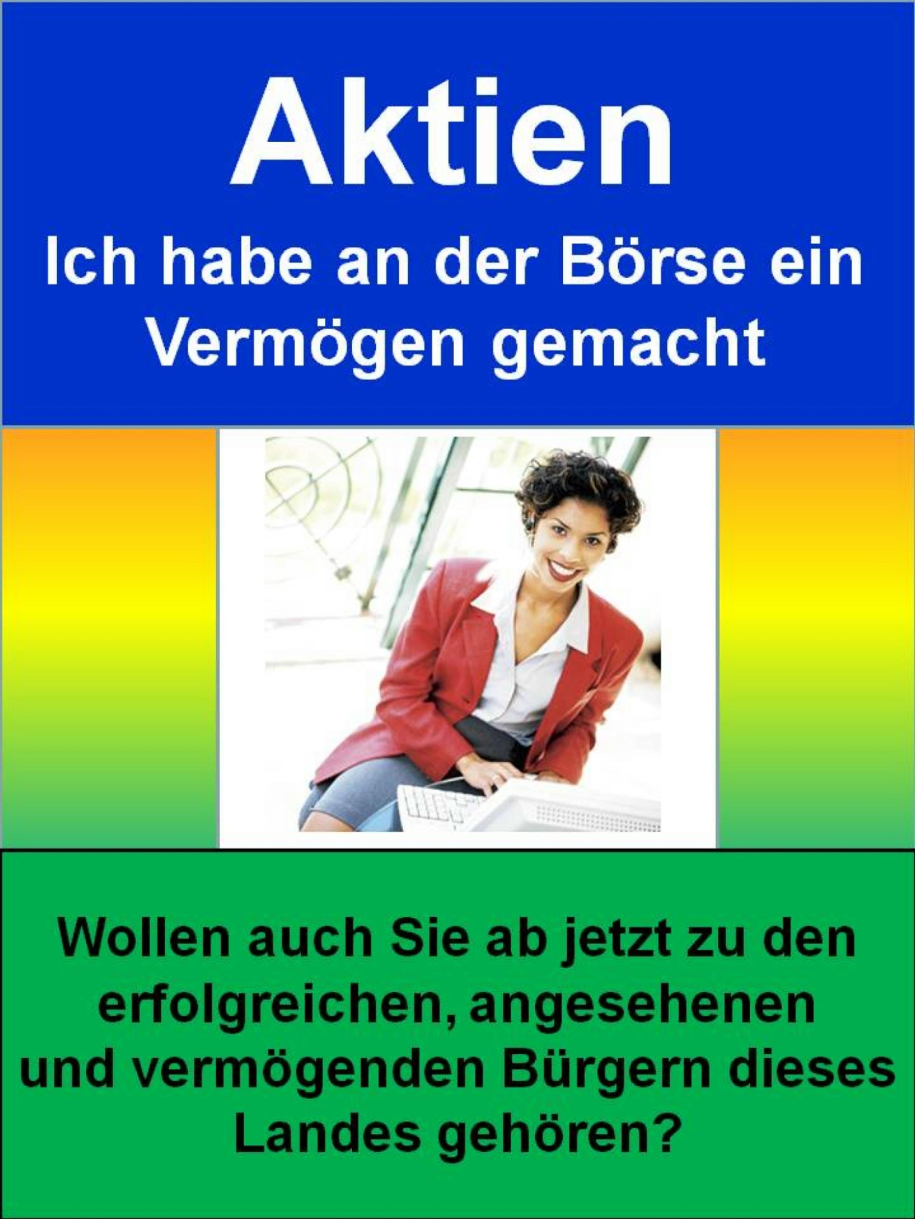 Обложка книги «Aktien - Ich habe an der Börse ein Vermögen gemacht»
