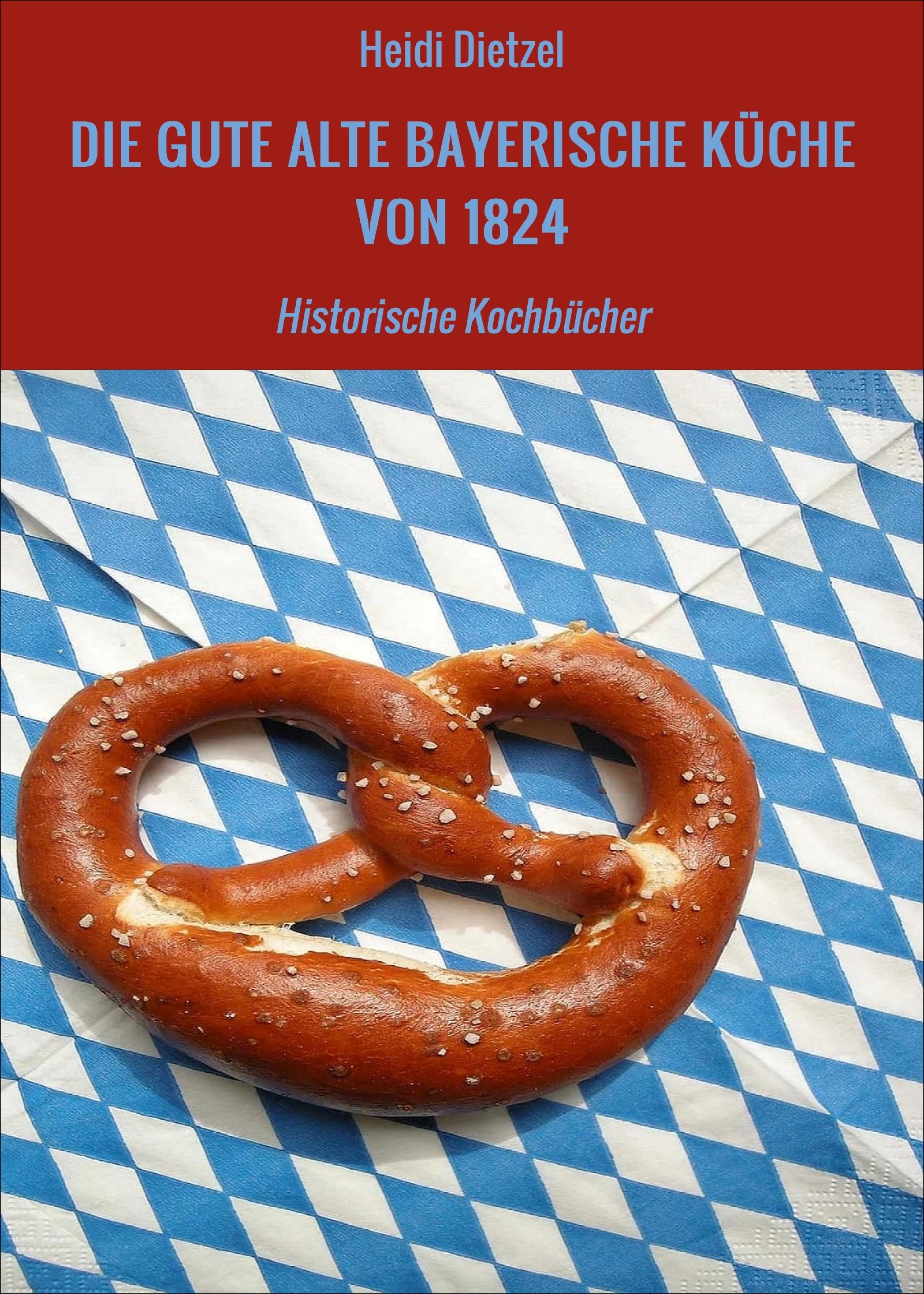 Обложка книги «DIE GUTE ALTE BAYERISCHE KÜCHE VON 1824»