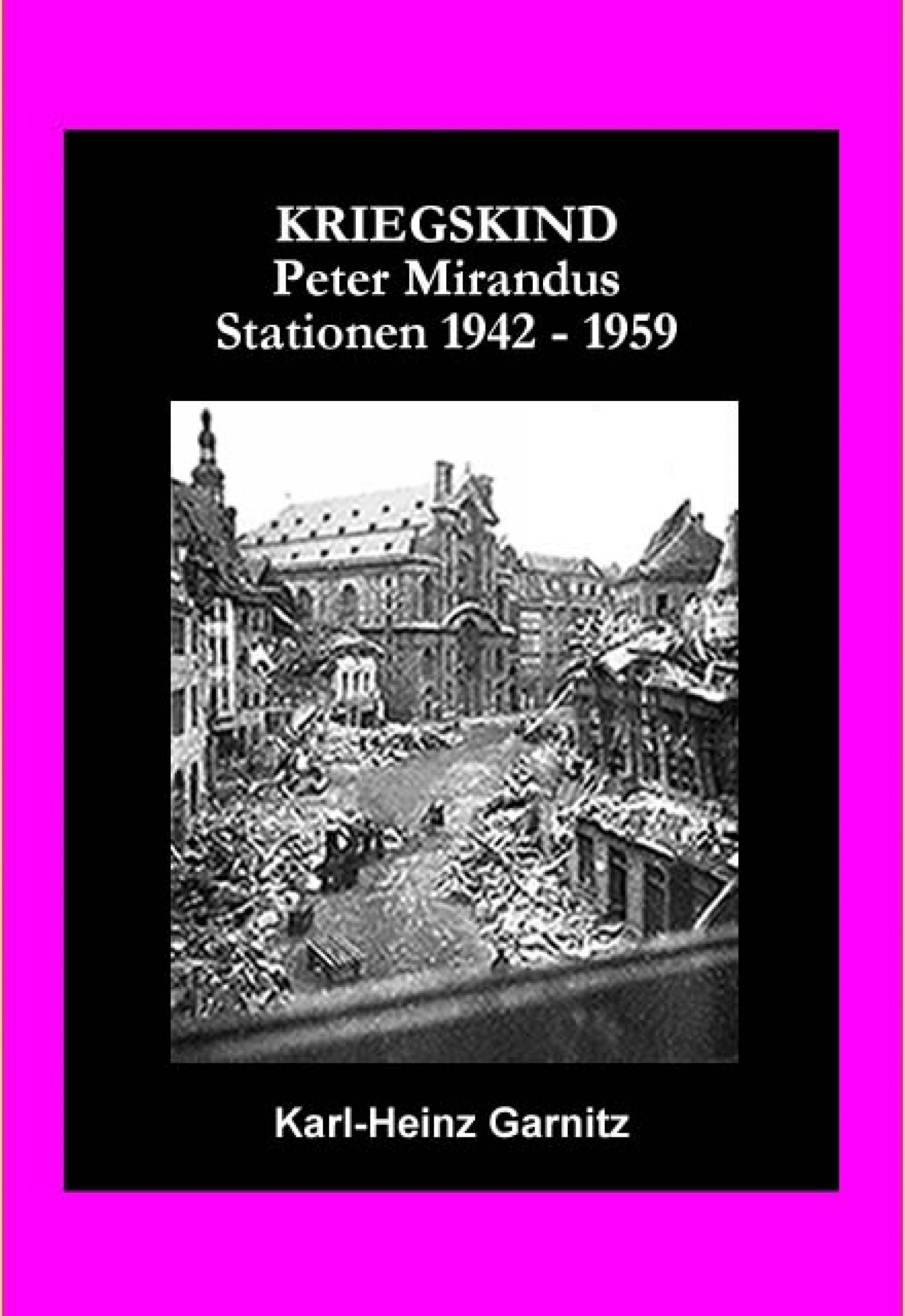 Обложка книги «KRIEGSKIND Peter Mirandus / Stationen 1942 - 1959»