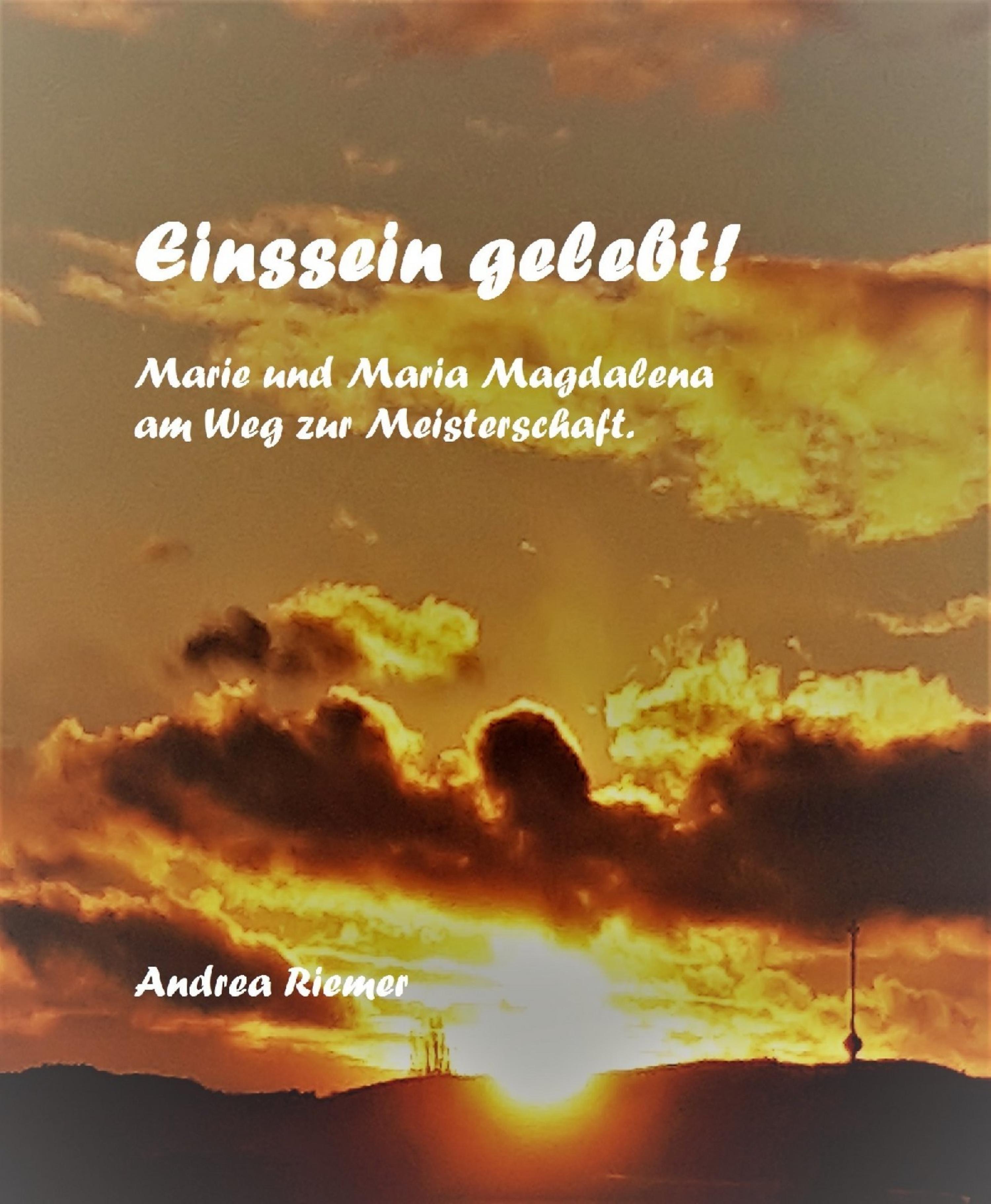 Обложка книги «Einssein gelebt! Marie und Maria Magdalena am Weg zur Meisterschaft»
