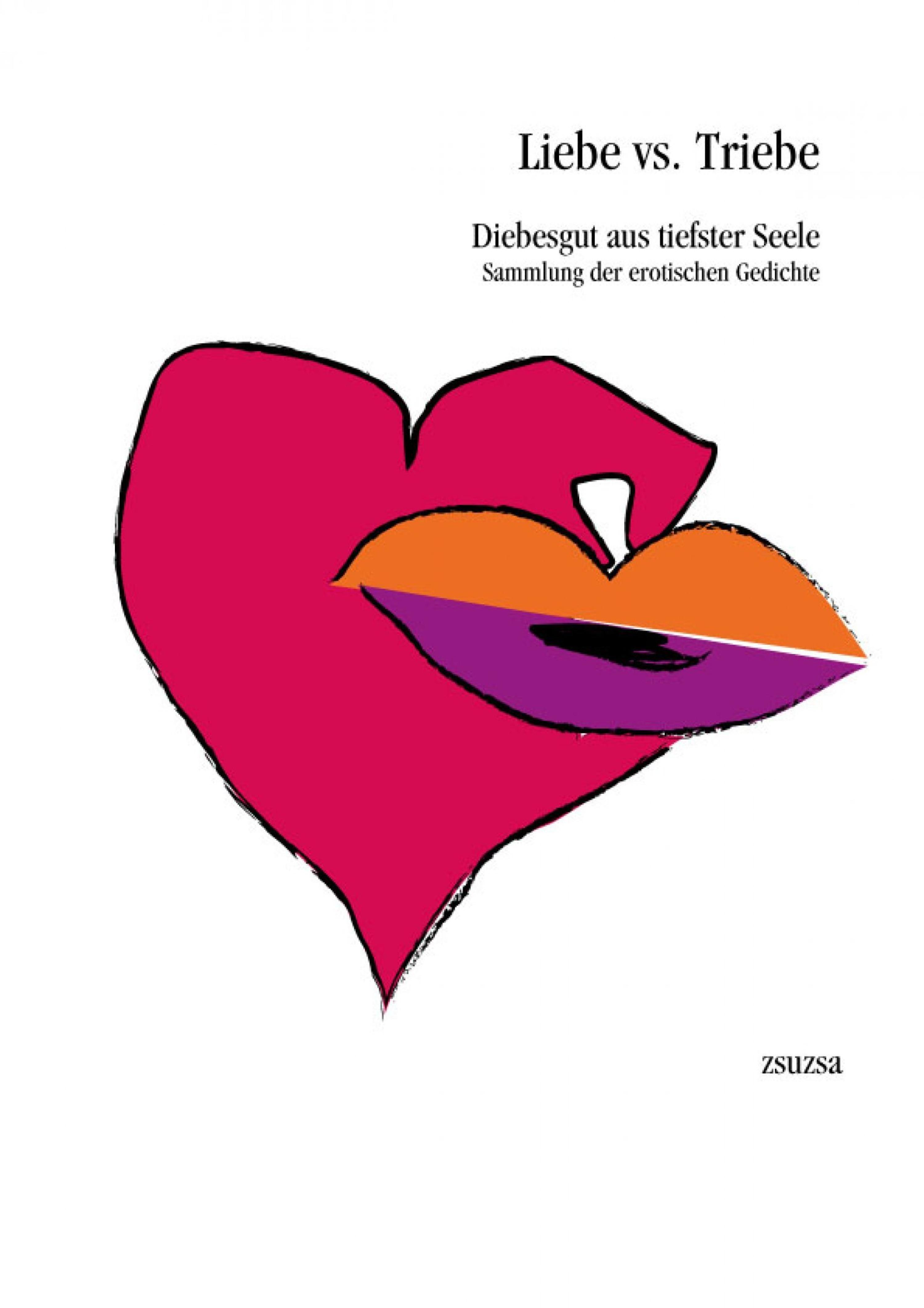 Обложка книги «Liebe vs. Triebe - Diebesgut aus tiefster Seele»
