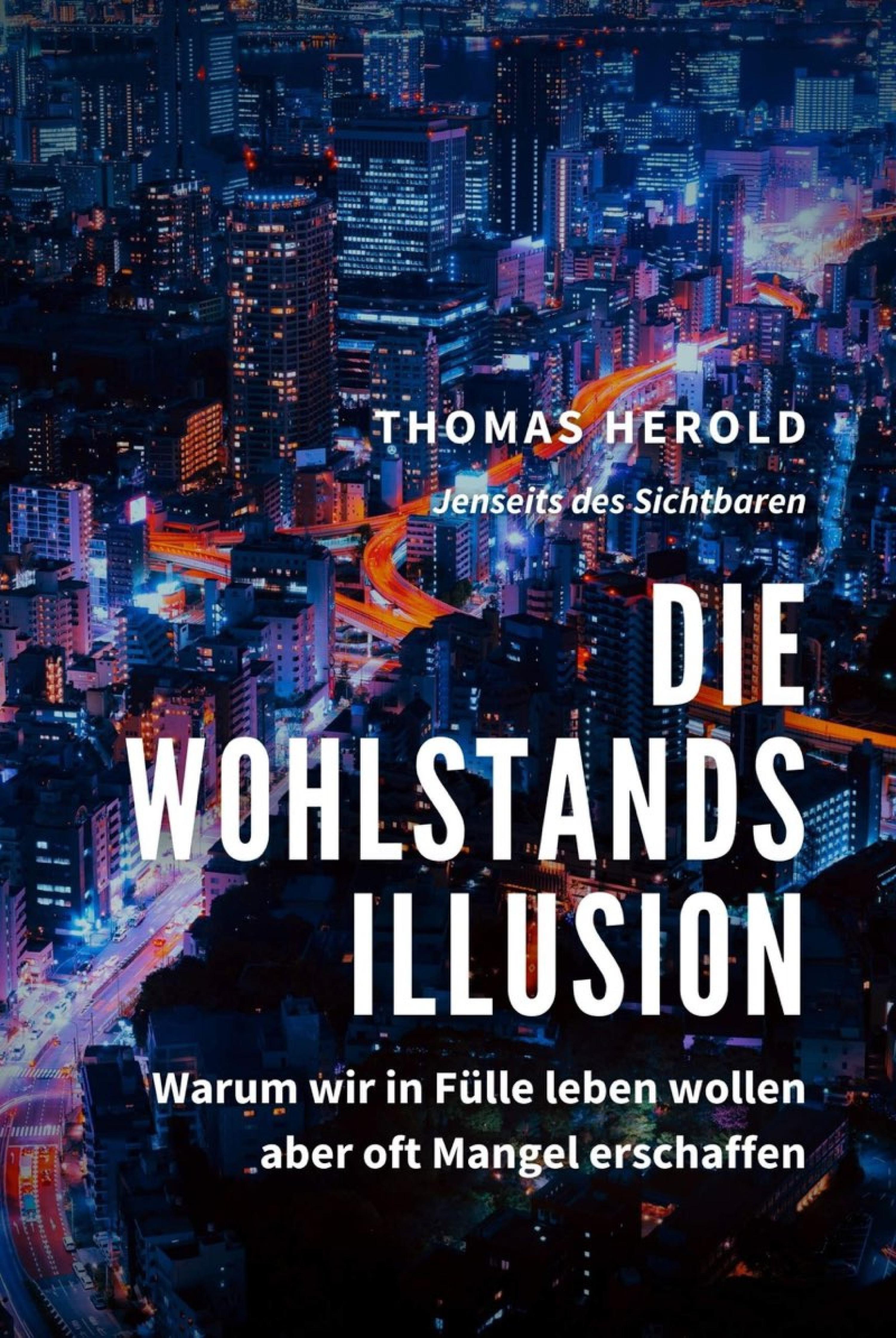Обложка книги «Die Wohlstandsillusion - Warum wir in Fülle leben wollen aber oft Mangel erschaffen»
