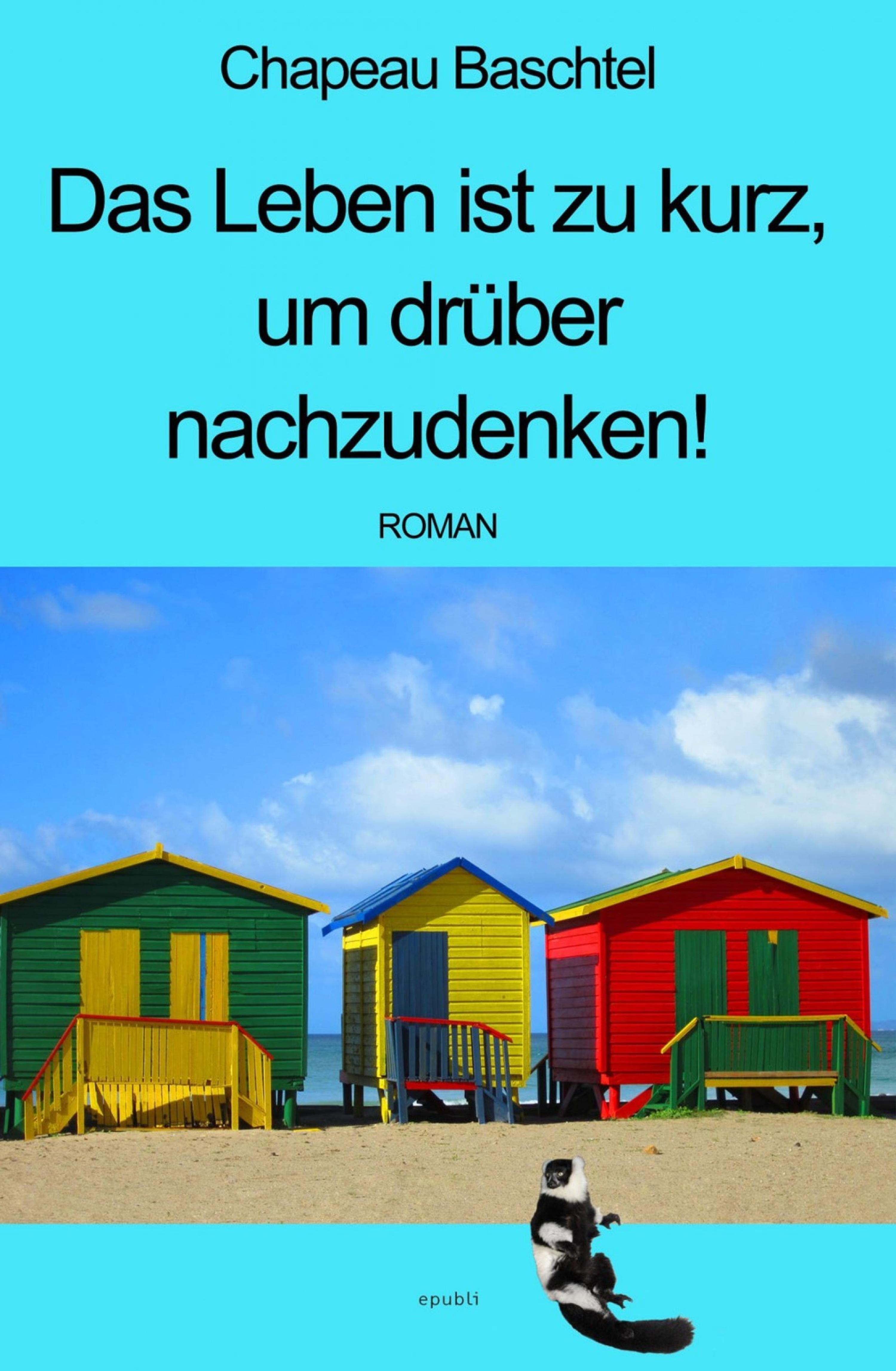 Обложка книги «Das Leben ist zu kurz, um drüber nachzudenken!»