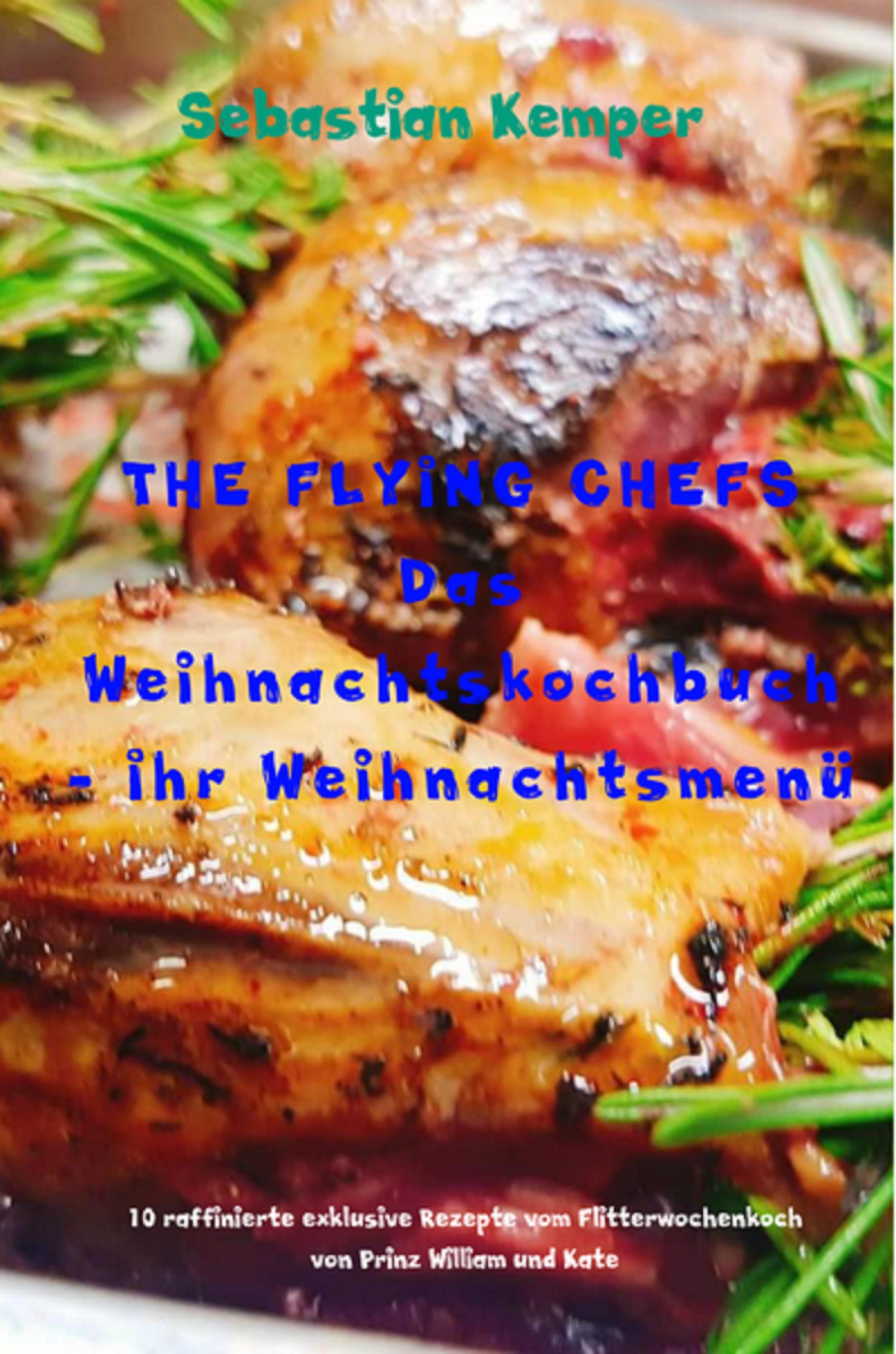 Обложка книги «THE FLYING CHEFS Das Weihnachtskochbuch - Ihr Weihnachtsmenü»