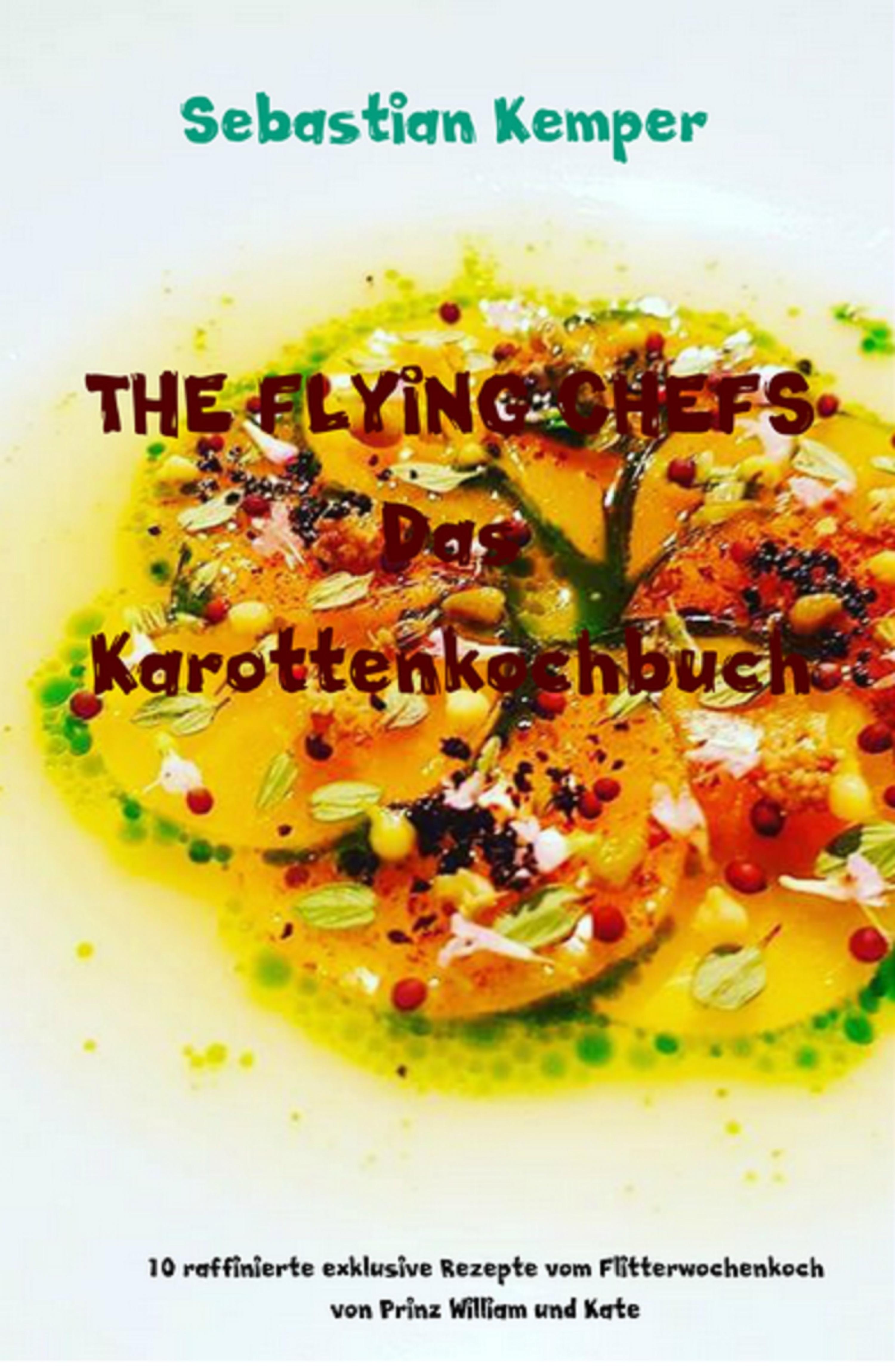 Обложка книги «THE FLYING CHEFS Das Karottenkochbuch»