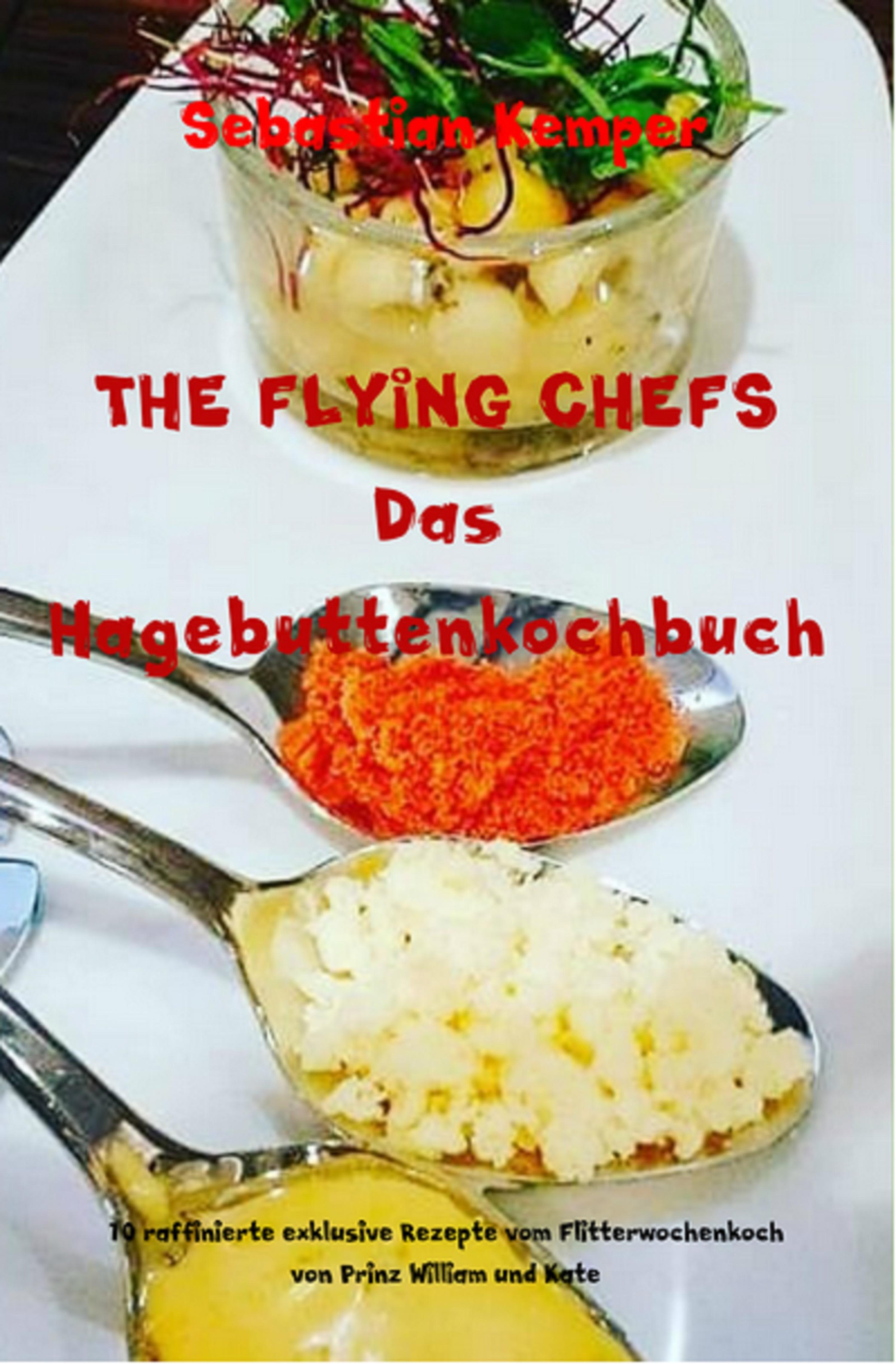 Обложка книги «THE FLYING CHEFS Das Hagebuttenkochbuch»