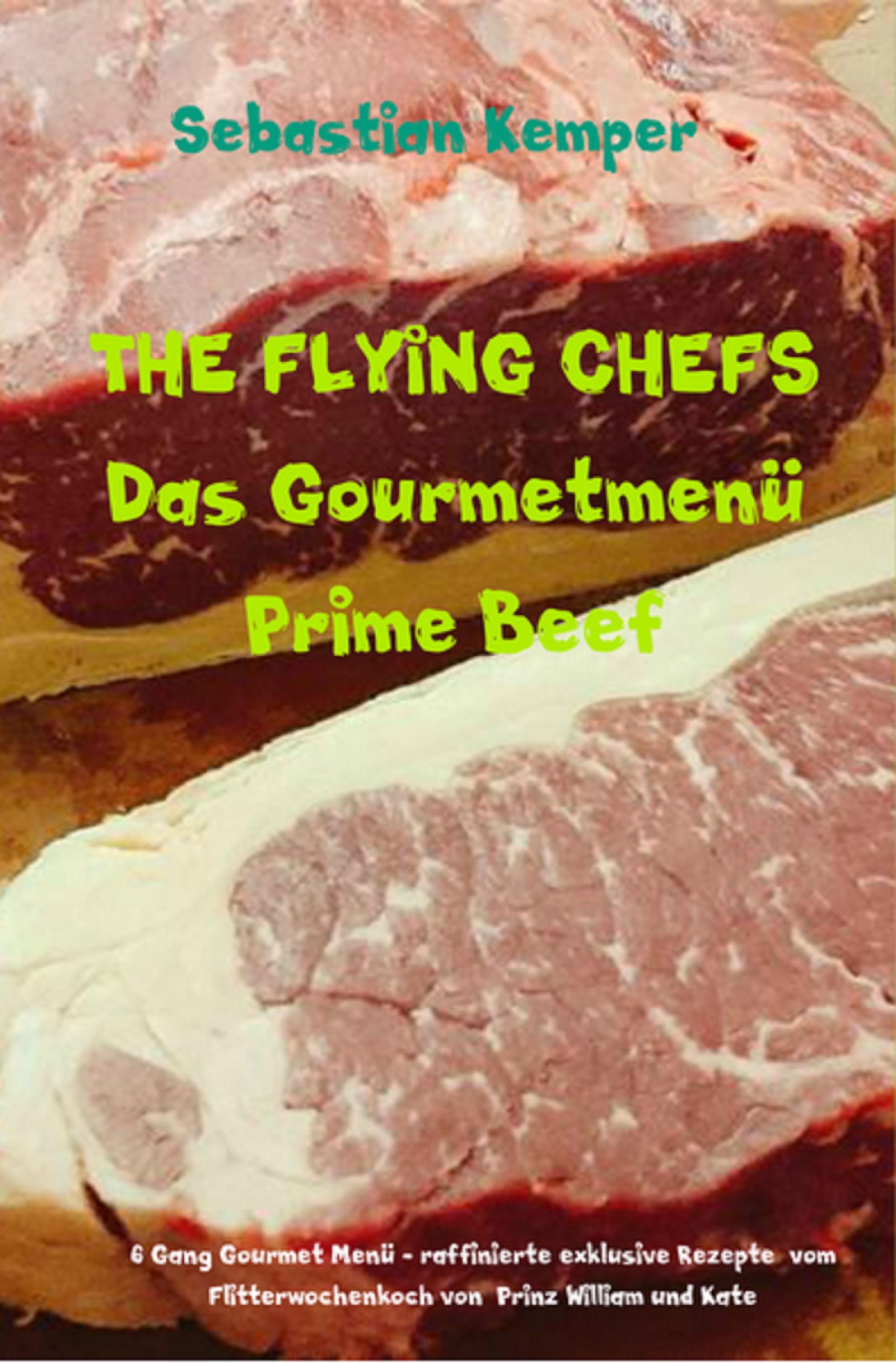 Обложка книги «THE FLYING CHEFS Das Gourmetmenü Prime Beef - 6 Gang Gourmet Menü»