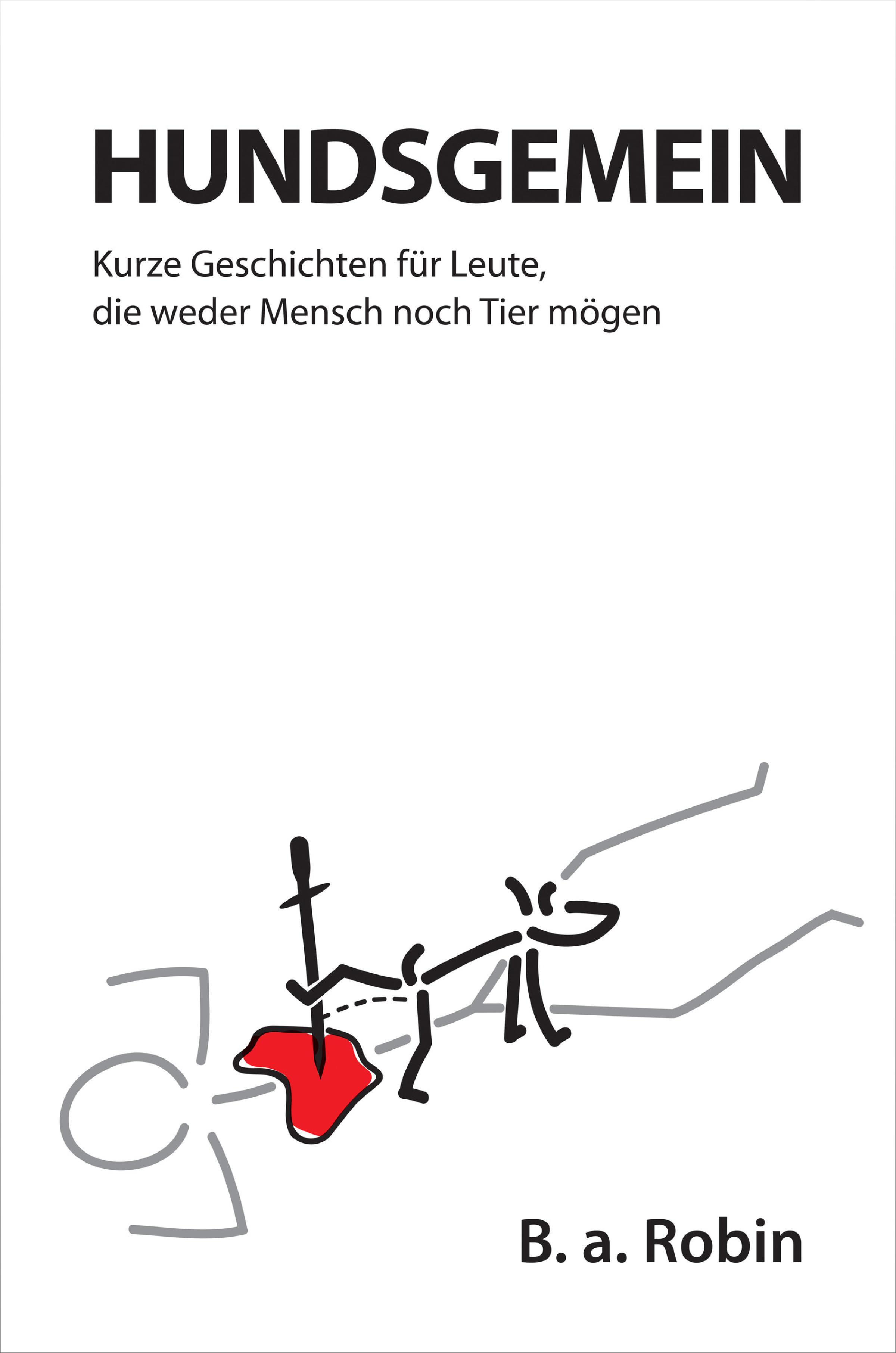 Обложка книги «Hundsgemein – Kurze Geschichten für Leute, die weder Mensch noch Tier mögen»