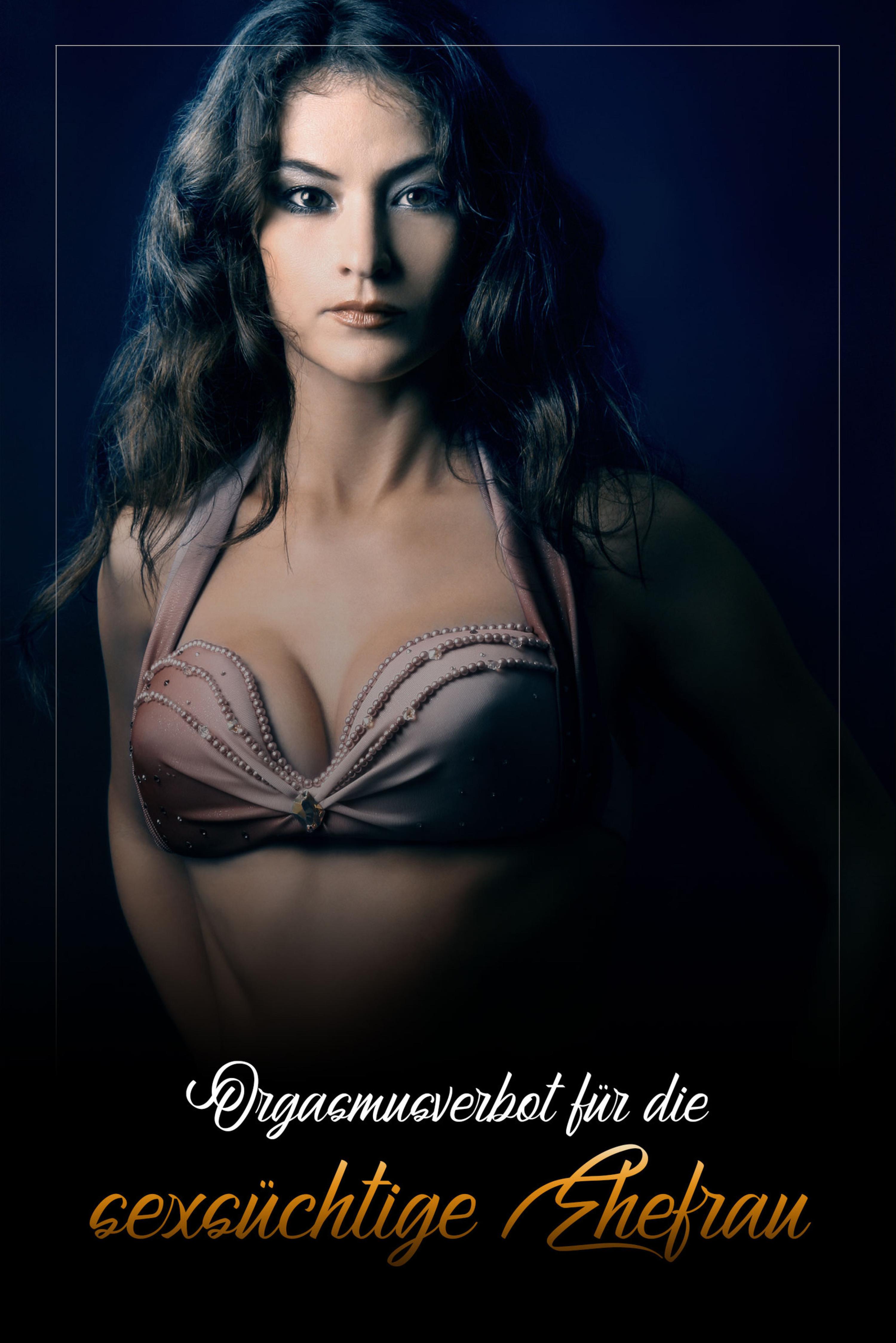 Обложка книги «Orgasmusverbot für die sexsüchtige Ehefrau»
