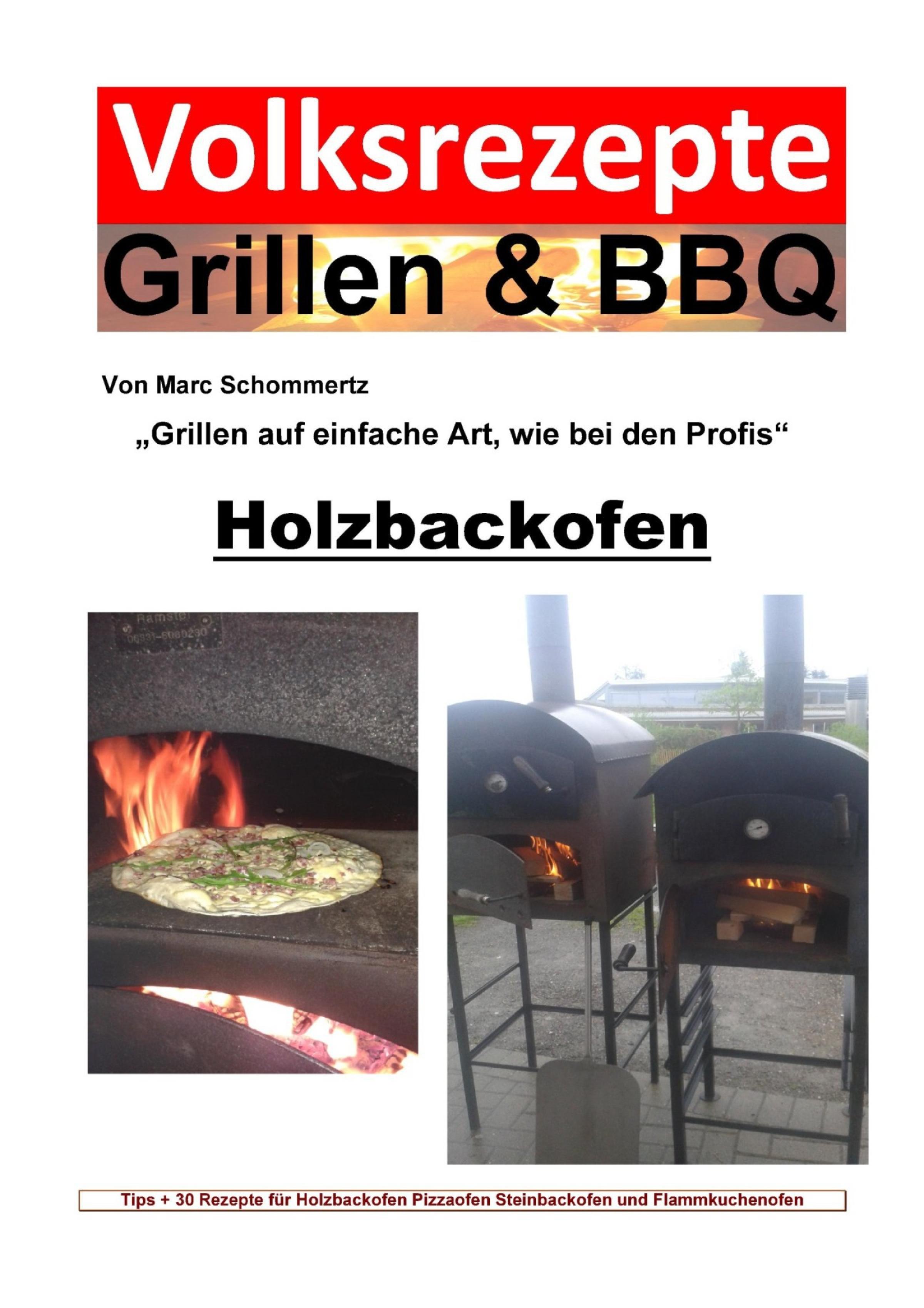 Обложка книги «Volksrezepte Grillen & BBQ - Holzbackofen 1 - 30 Rezepte für den Holzbackofen»