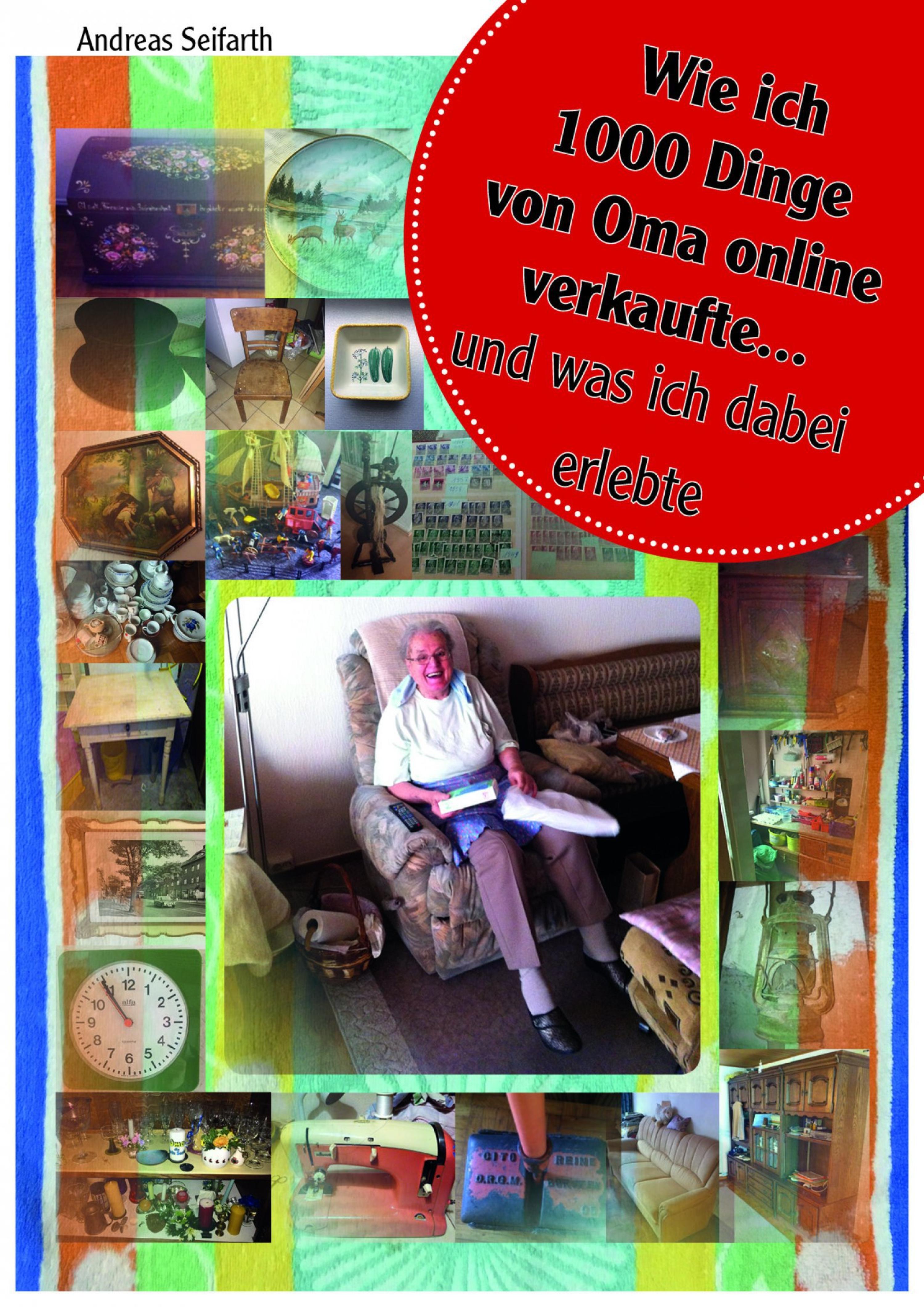Обложка книги «Wie ich 1000 Dinge von Oma online verkaufte und was ich dabei erlebte»