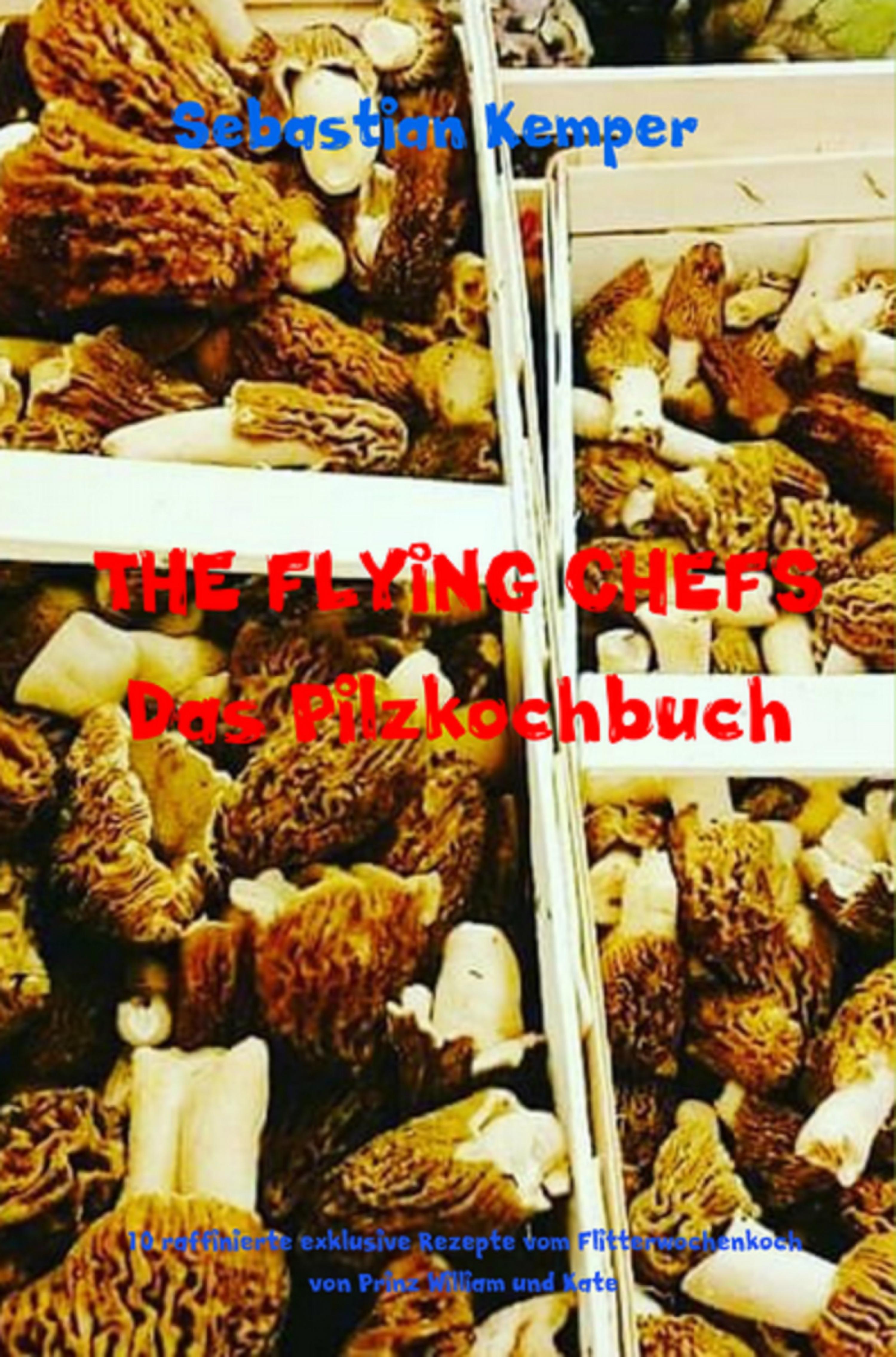 Обложка книги «THE FLYING CHEFS Das Pilzkochbuch»
