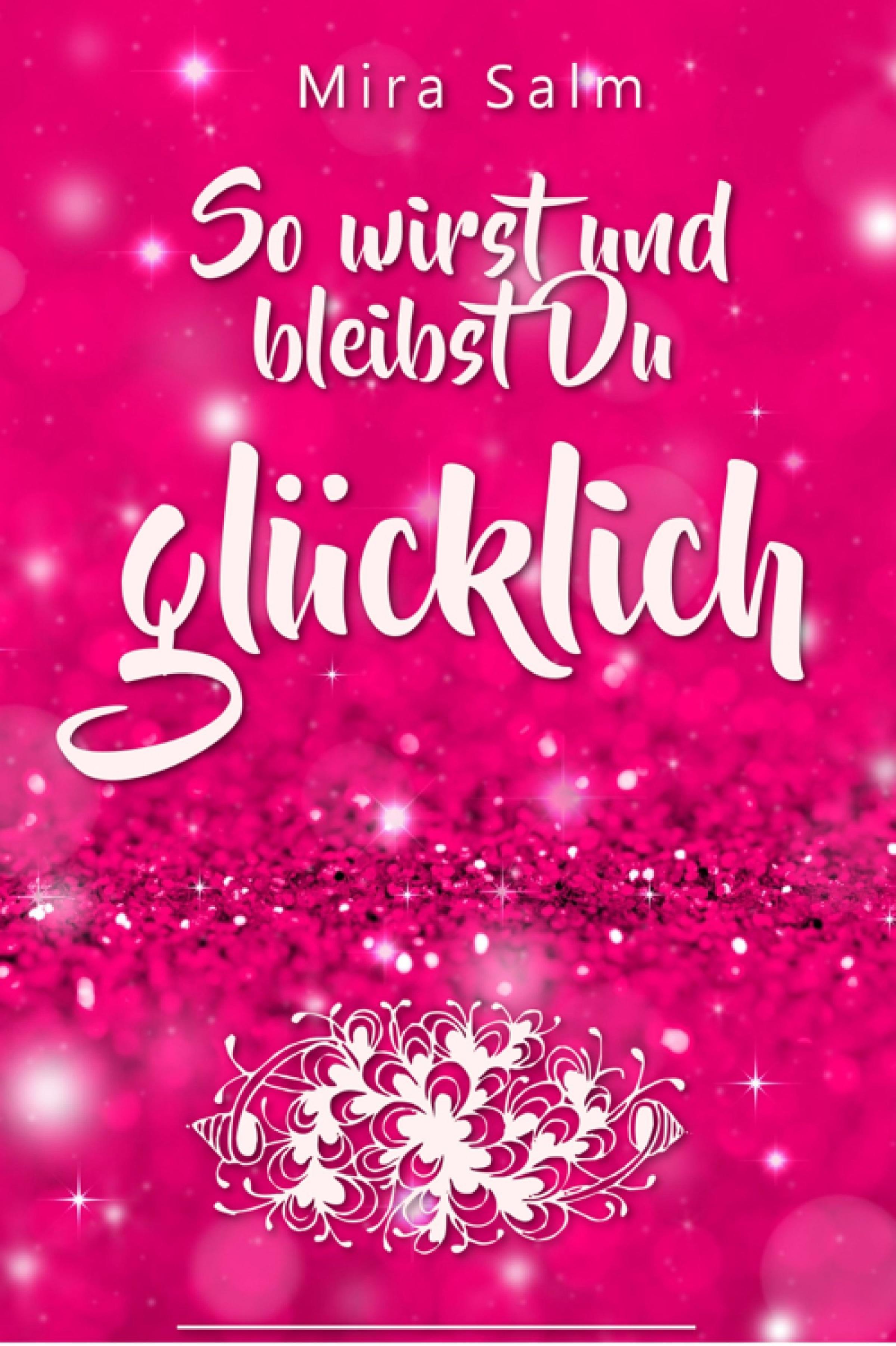 Обложка книги «Glücklich werden: So wirst und bleibst Du glücklich»
