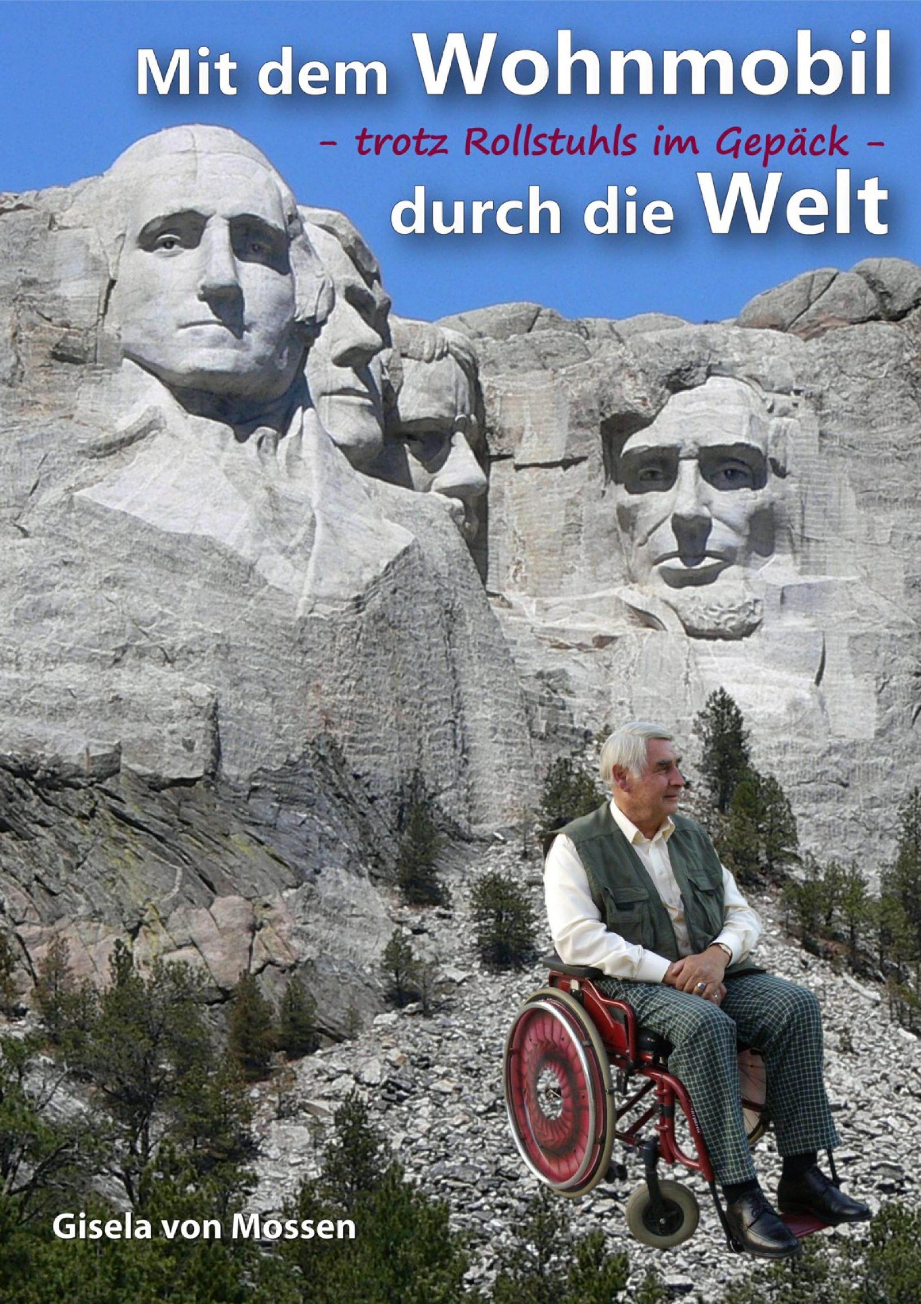 Обложка книги «Mit dem Wohnmobil durch die Welt — trotz Rollstuhls im Gepäck»
