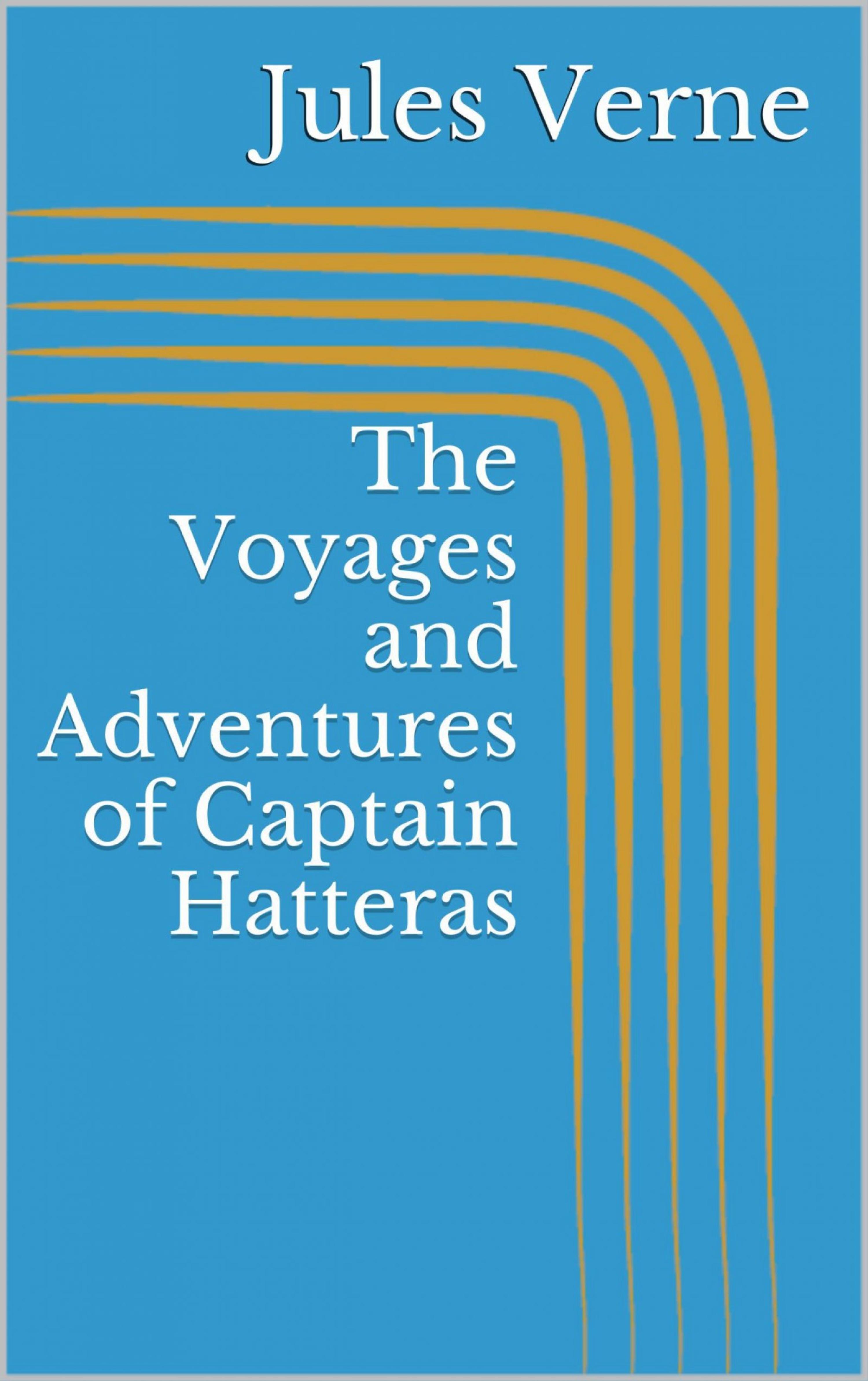 Обложка книги «The Voyages and Adventures of Captain Hatteras»