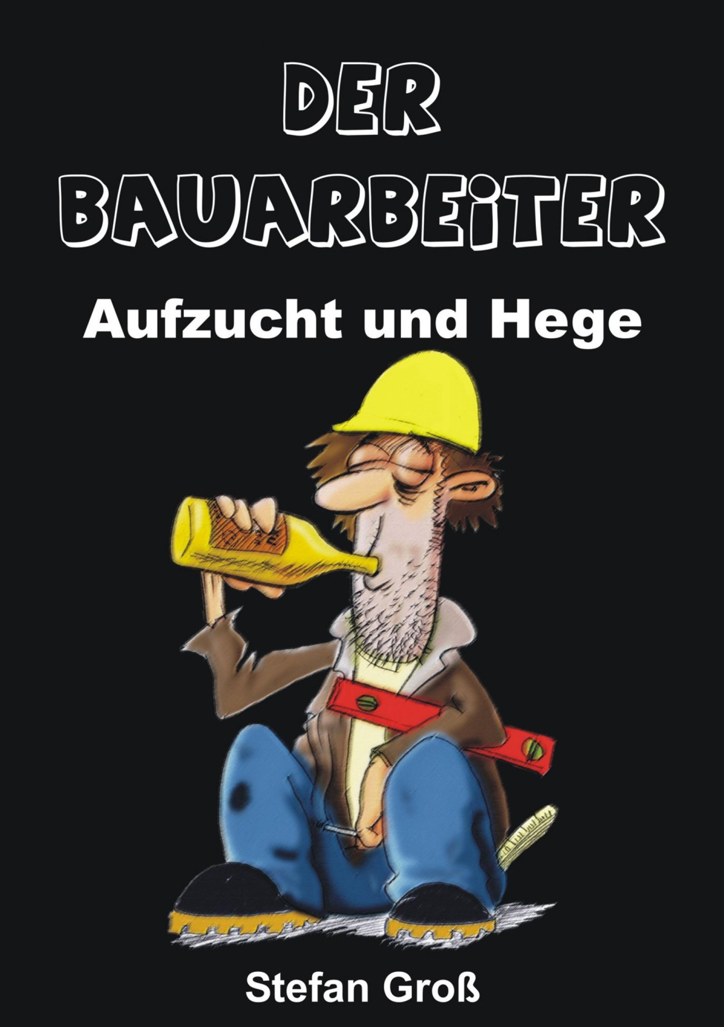 Обложка книги «Der Bauarbeiter - Aufzucht und Hege»