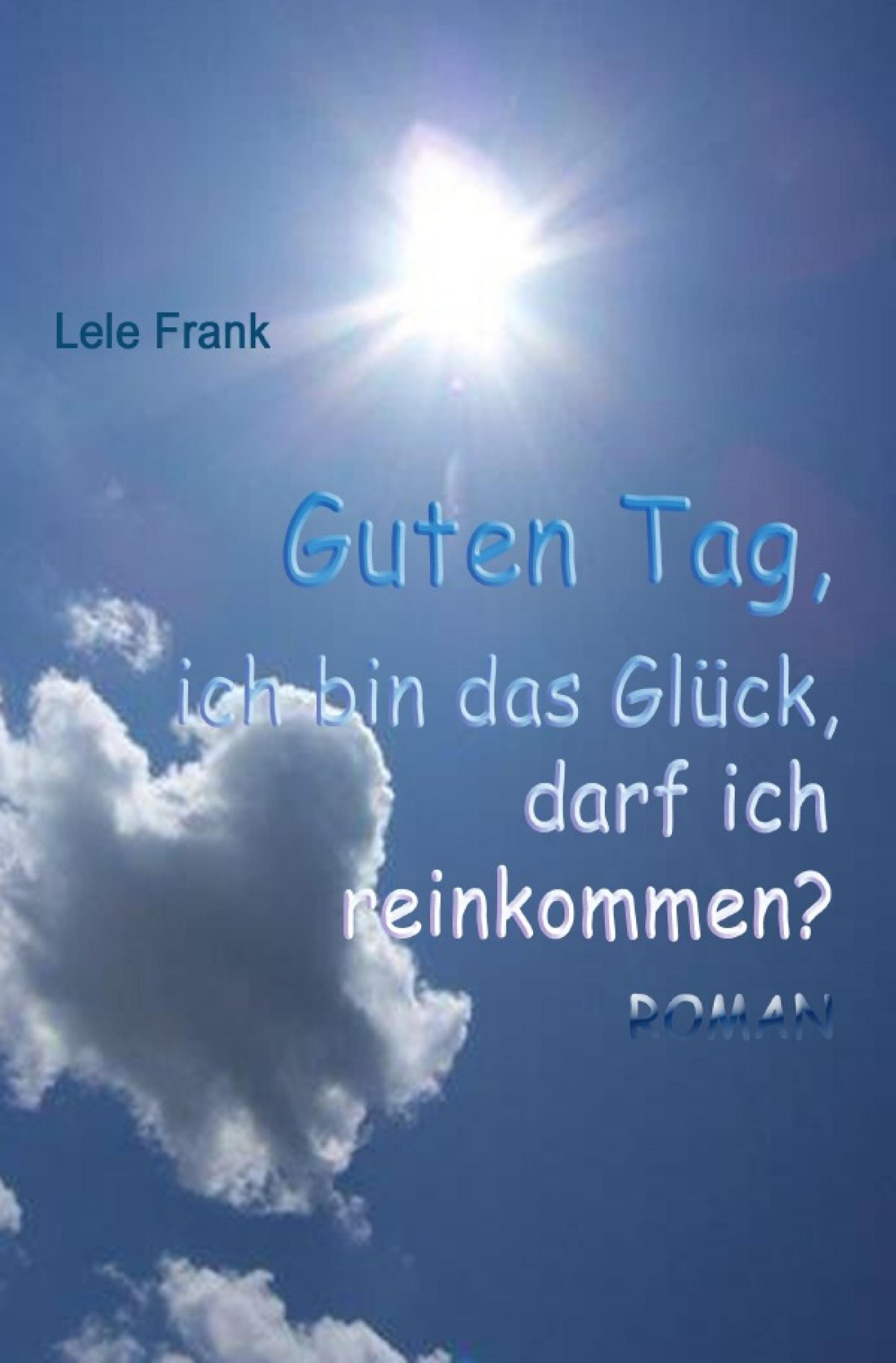 Обложка книги «Guten Tag, ich bin das Glück. Darf ich reinkommen?»