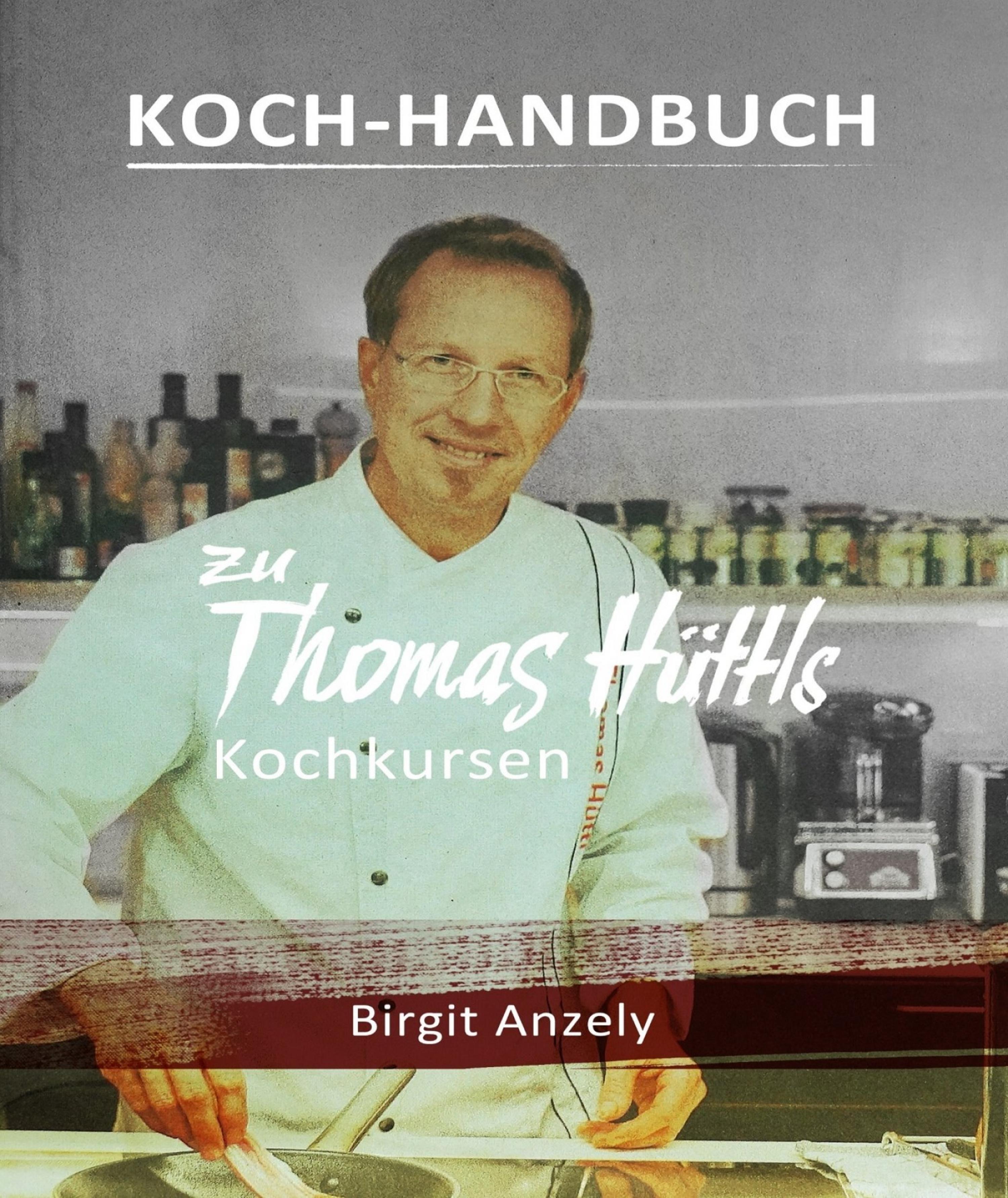 Обложка книги «Koch-Handbuch zu Thomas Hüttls Kochkursen»