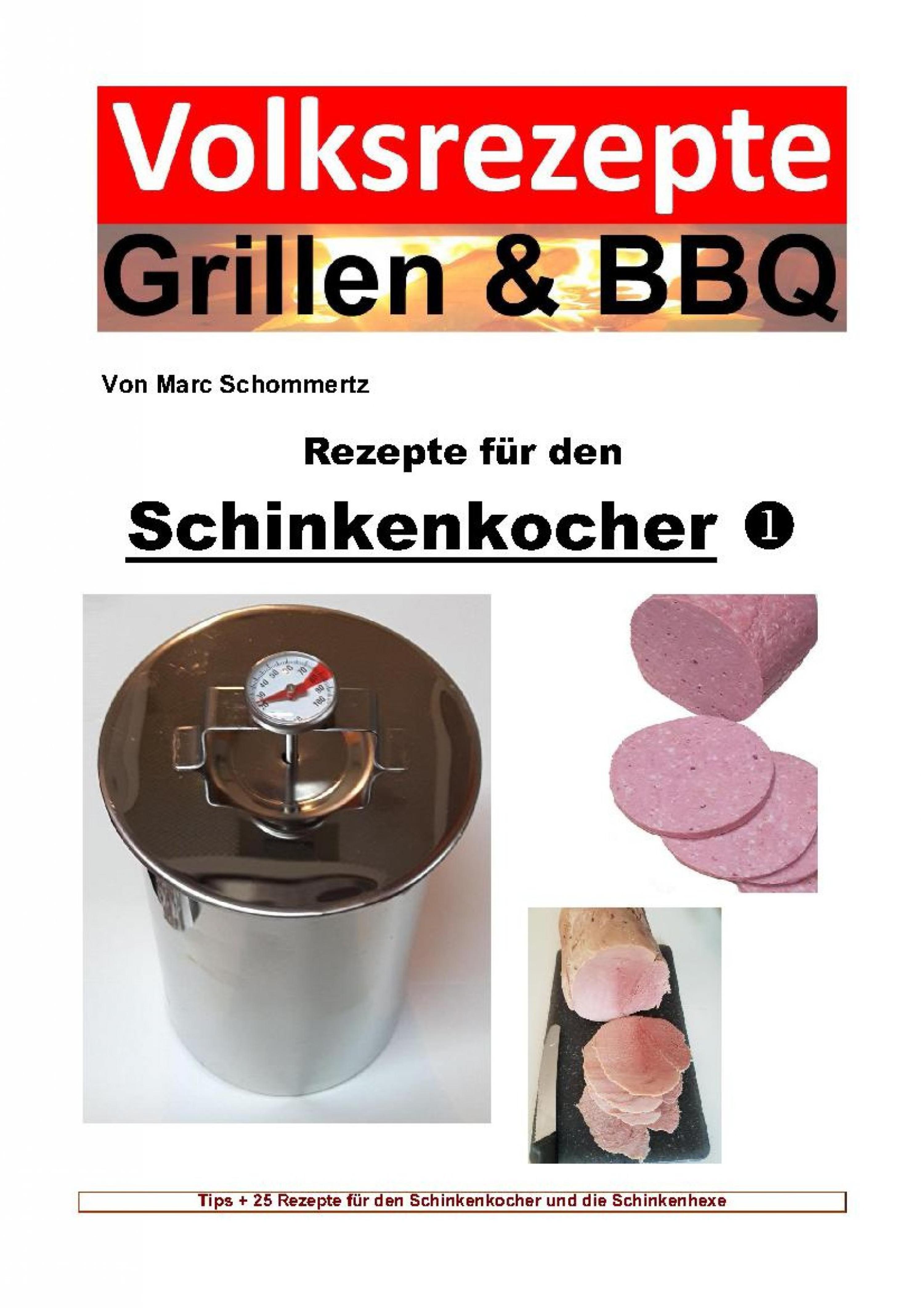Обложка книги «Volksrezepte Grillen & BBQ - Rezepte für den Schinkenkocher 1»