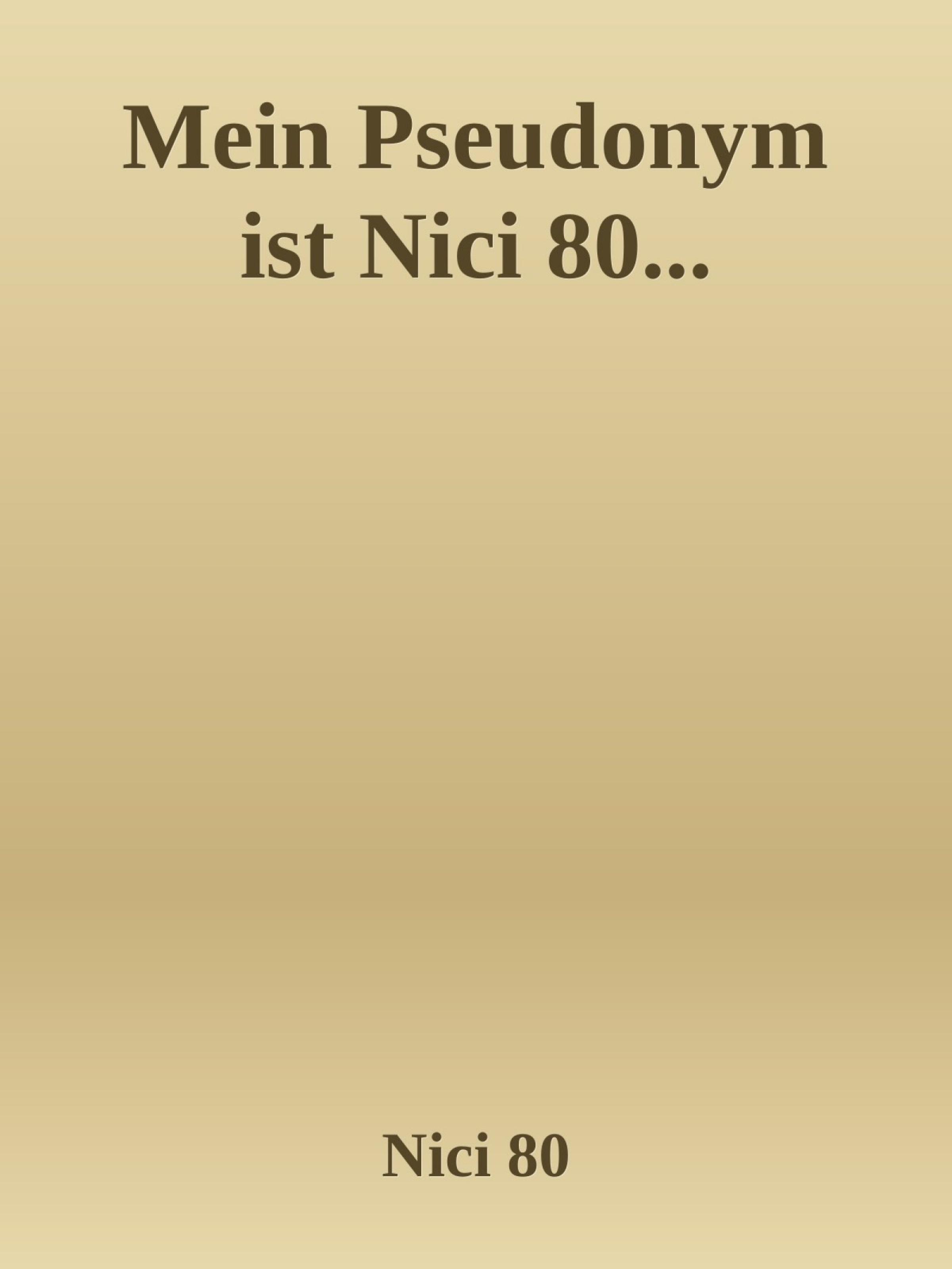 Обложка книги «Mein Pseudonym ist Nici 80...»