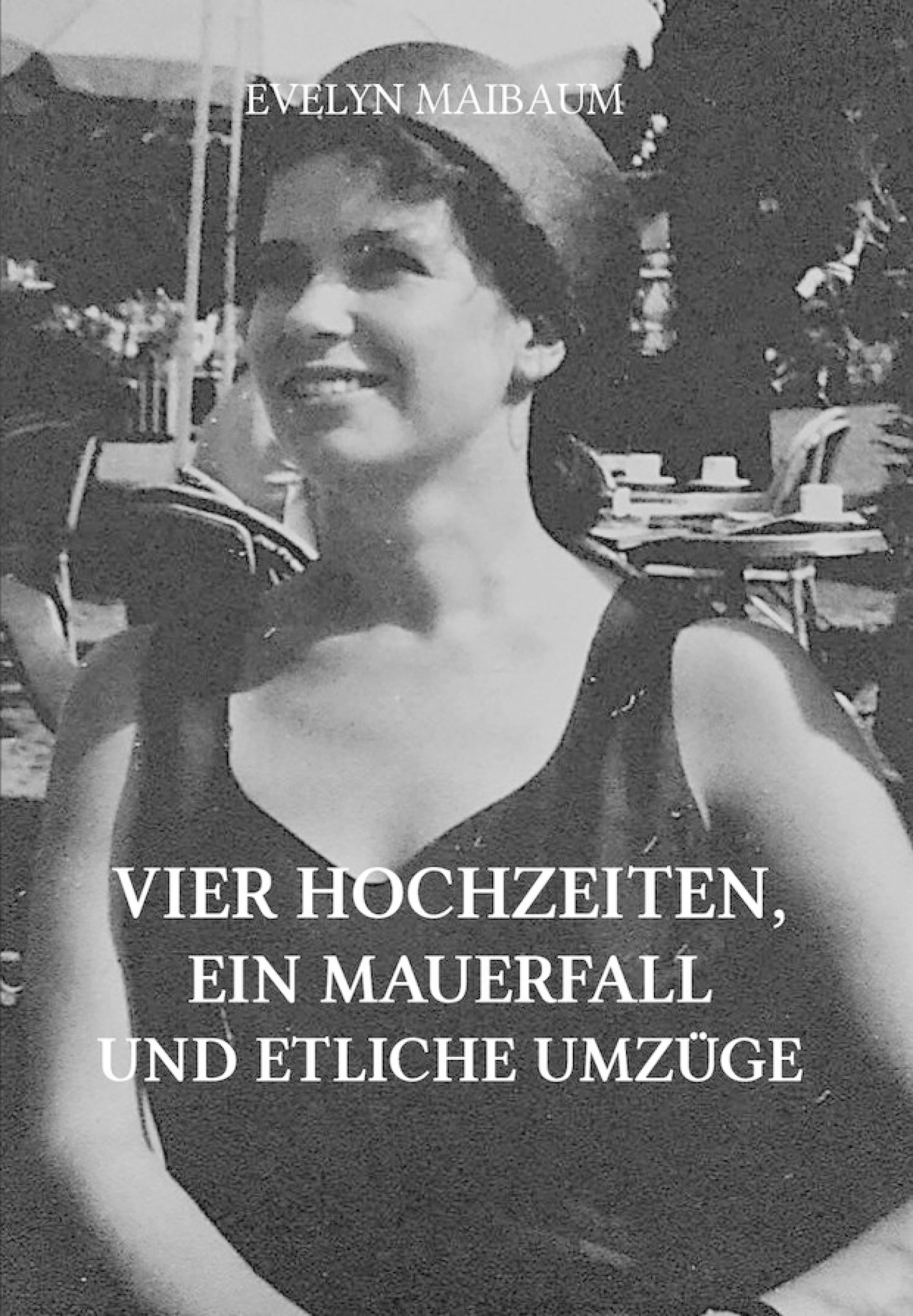 Обложка книги «Vier Hochzeiten, ein Mauerfall und etliche Umzüge»