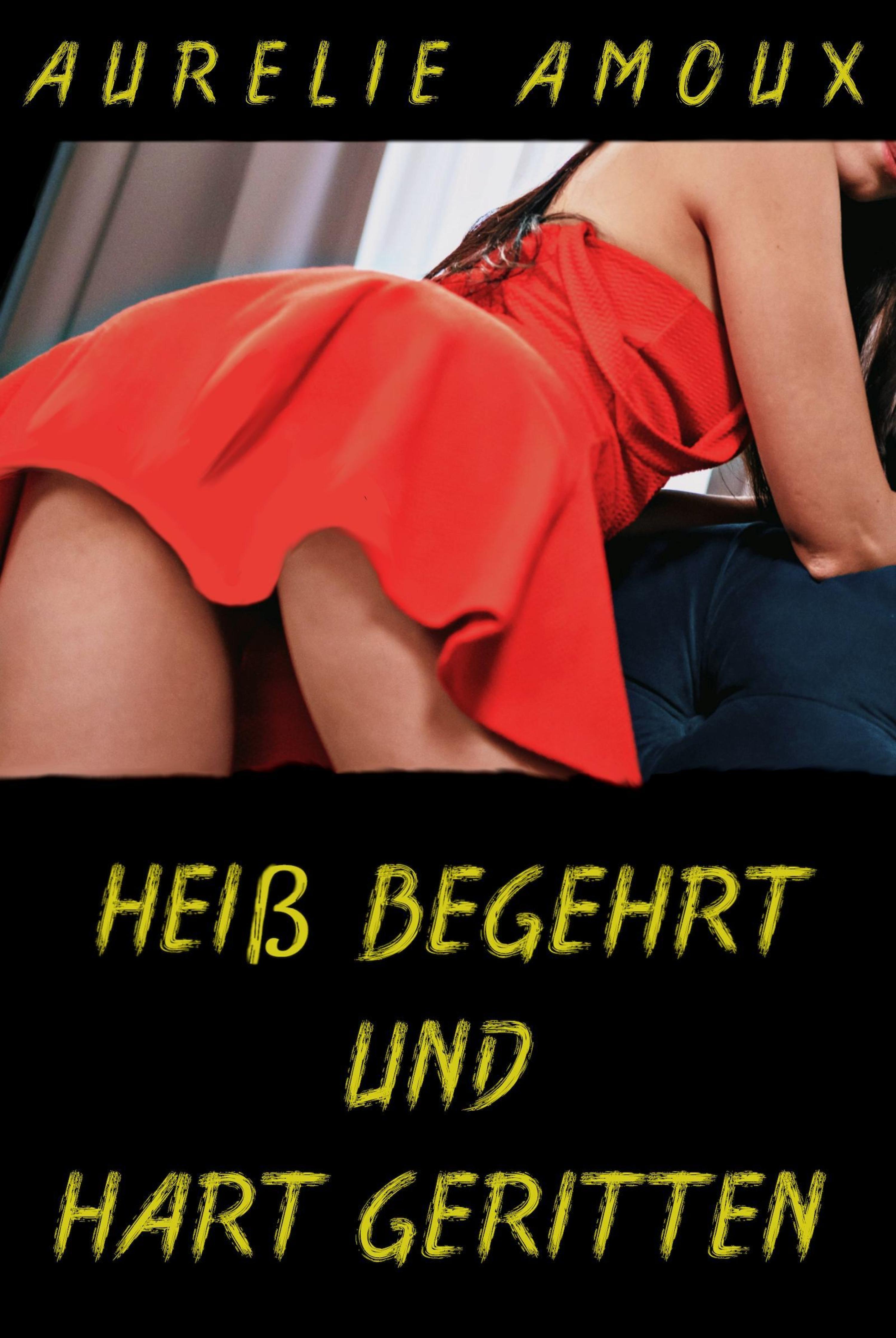 Обложка книги «Heiß begehrt und hart geritten»