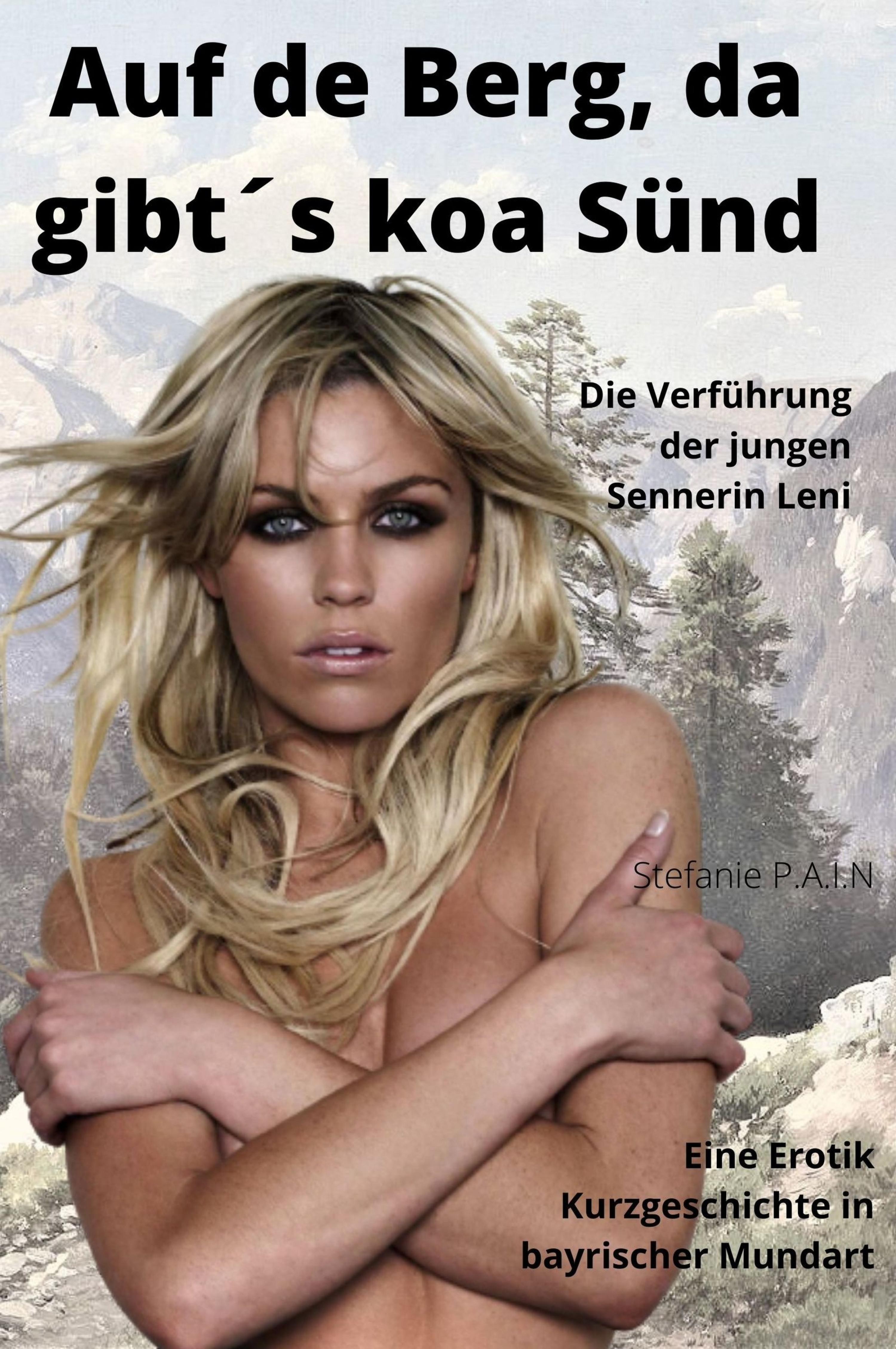 Обложка книги «AUF DE BERG, DA GIBT´S KOA SÜND - Die Verführung der jungen Sennerin Leni»