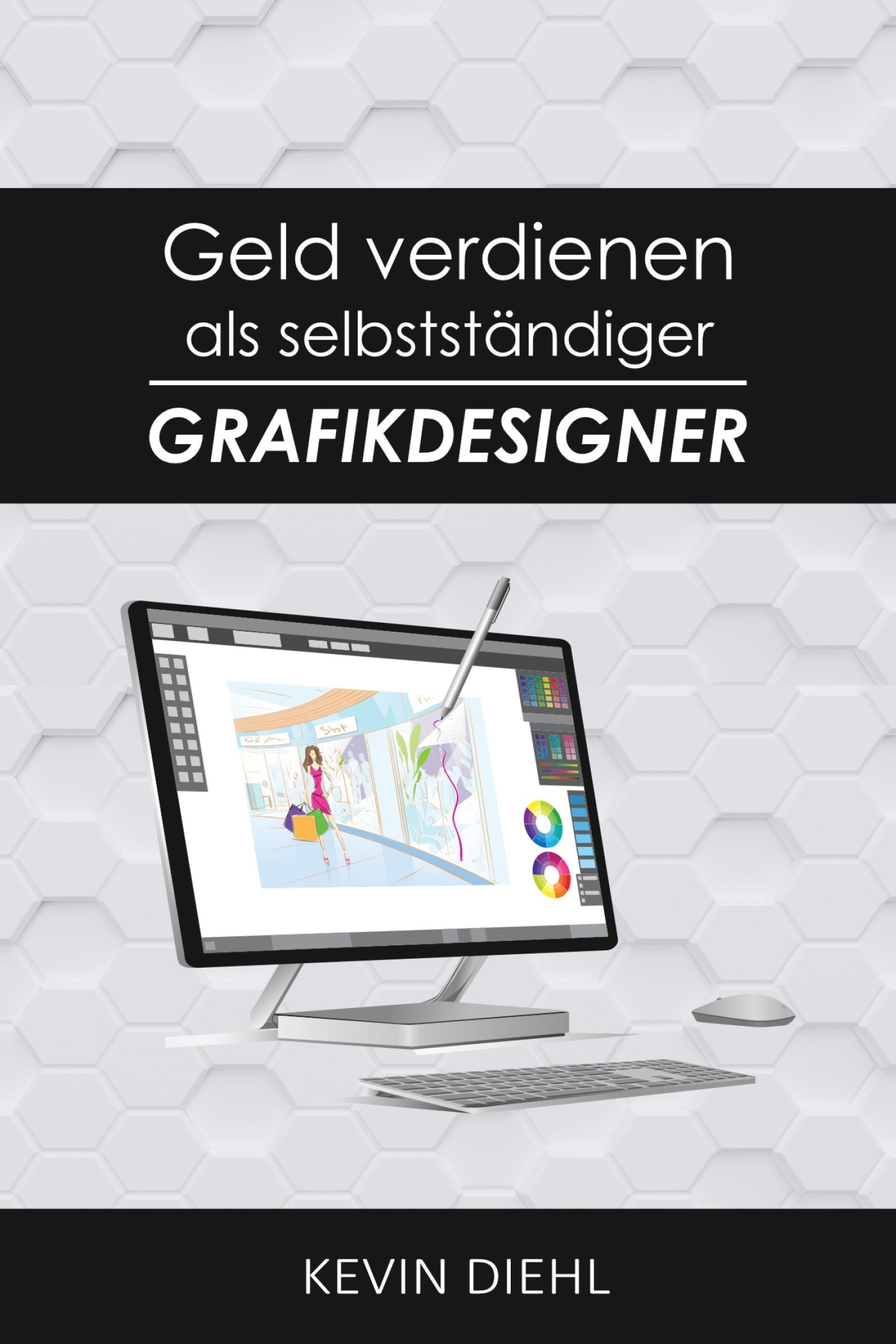Обложка книги «Geld verdienen als selbstständiger Grafikdesigner»