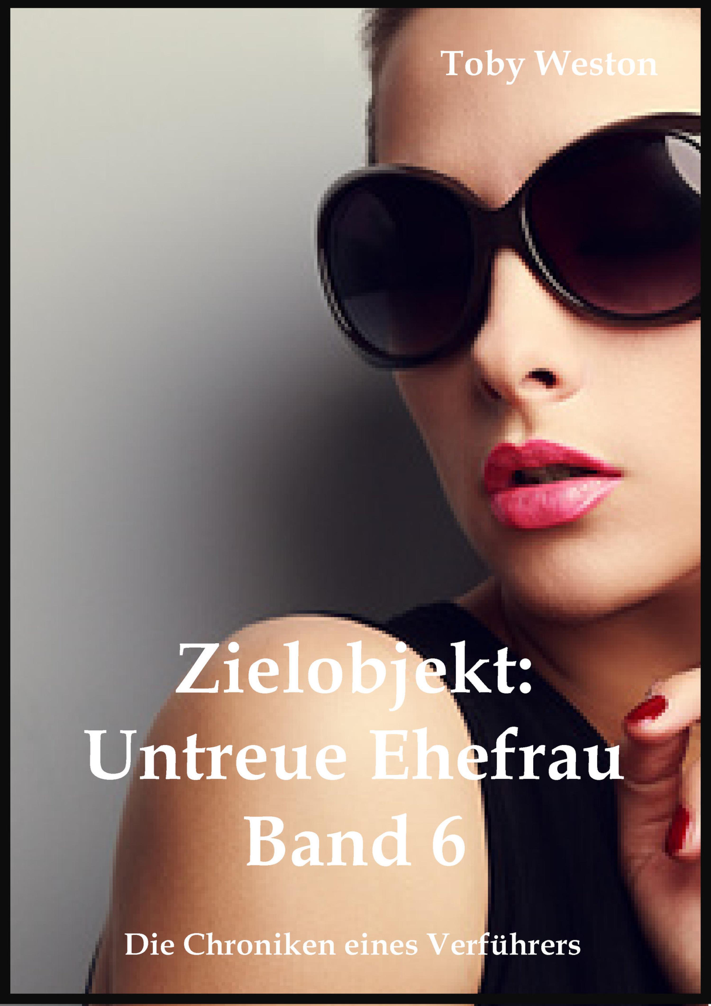 Обложка книги «Zielobjekt: Untreue Ehefrau (Band 6)»