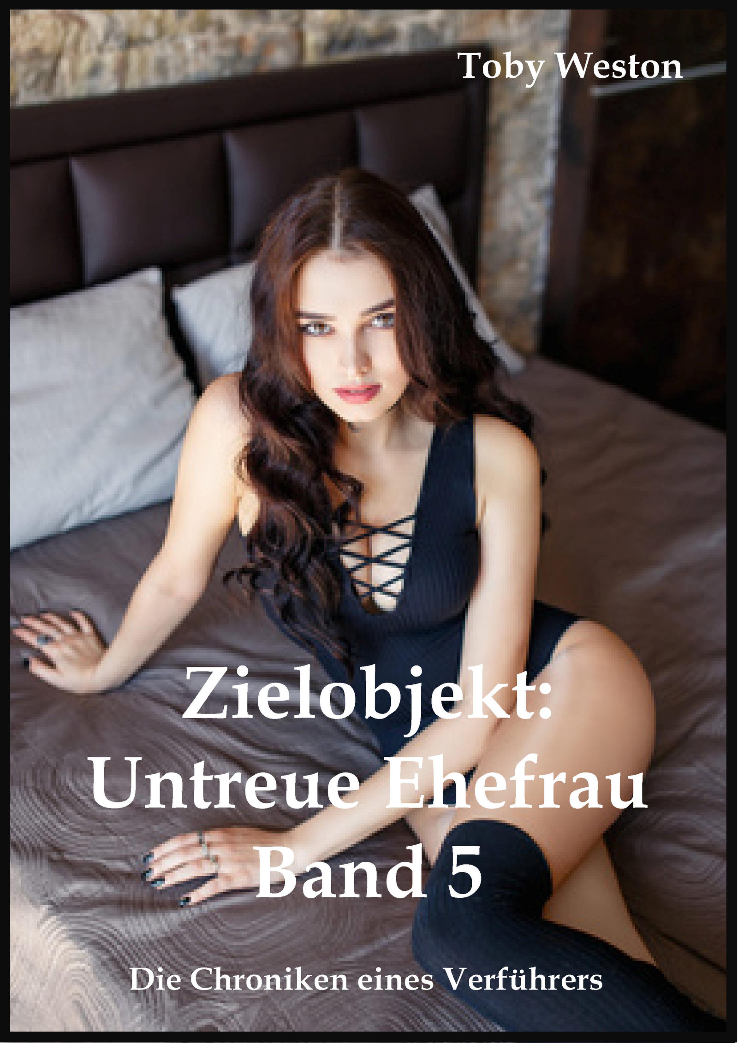 Обложка книги «Zielobjekt: Untreue Ehefrau (Band 5)»
