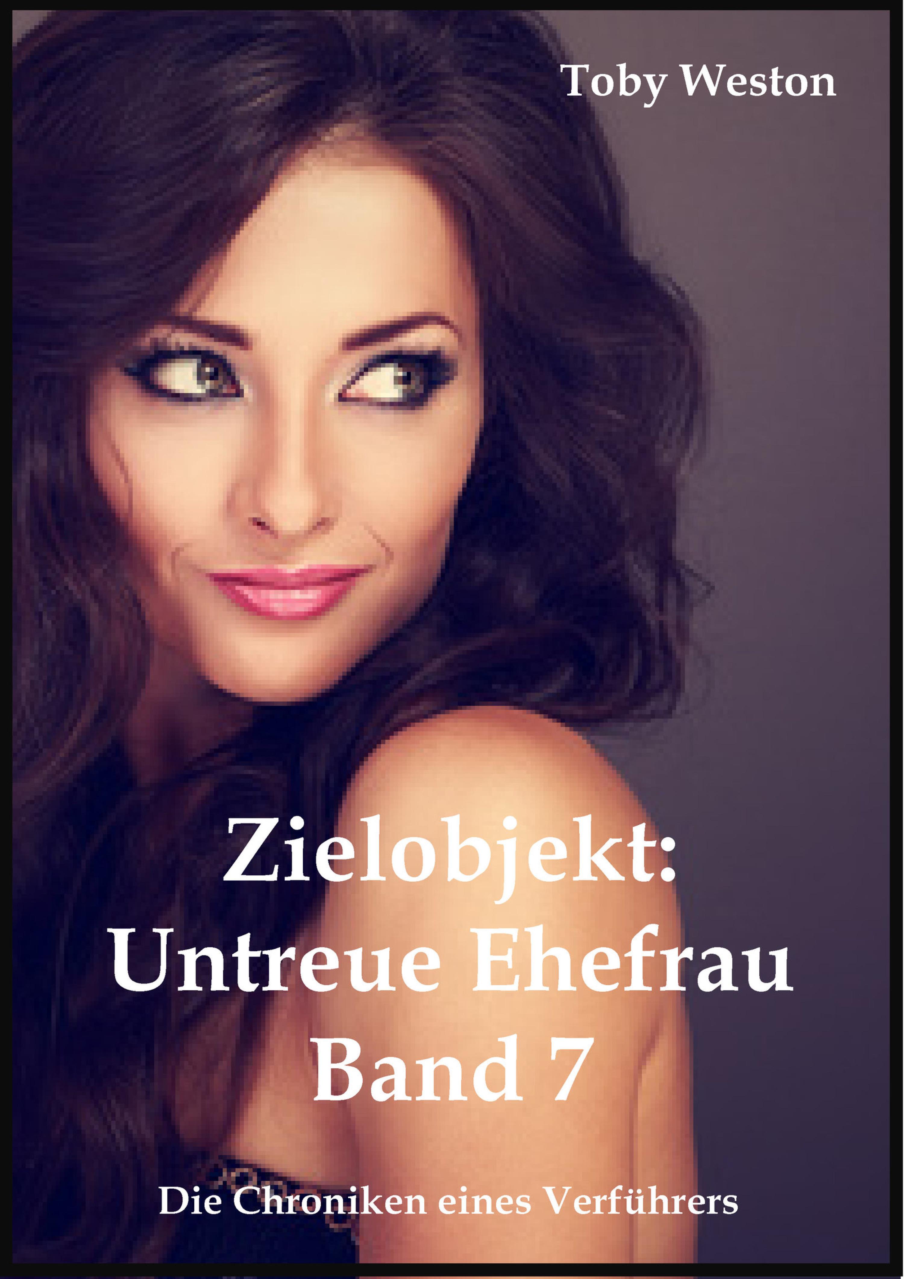 Обложка книги «Zielobjekt: Untreue Ehefrauen (Band 7)»