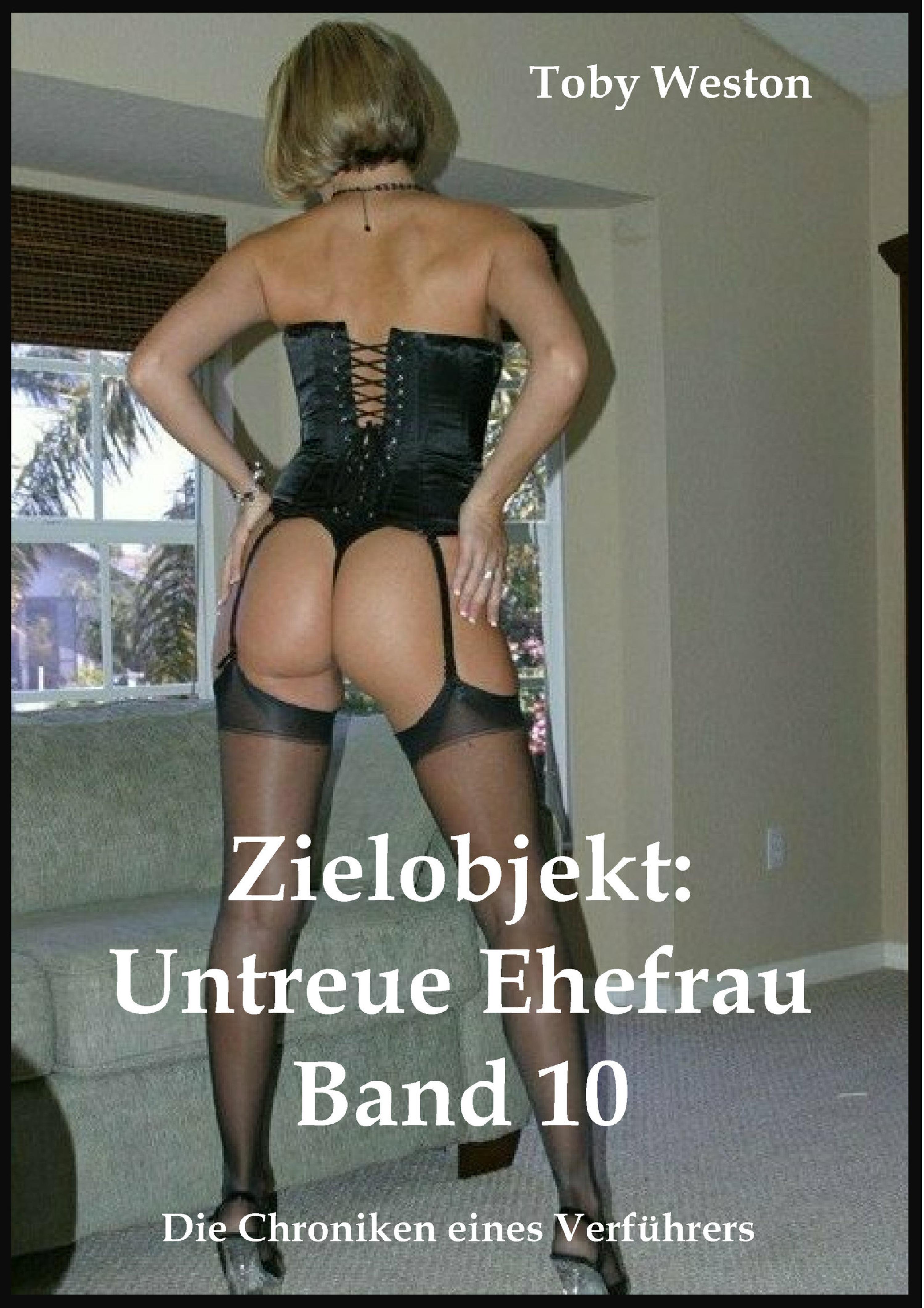 Обложка книги «Zielobjekt: Untreue Ehefrauen (Band 10)»