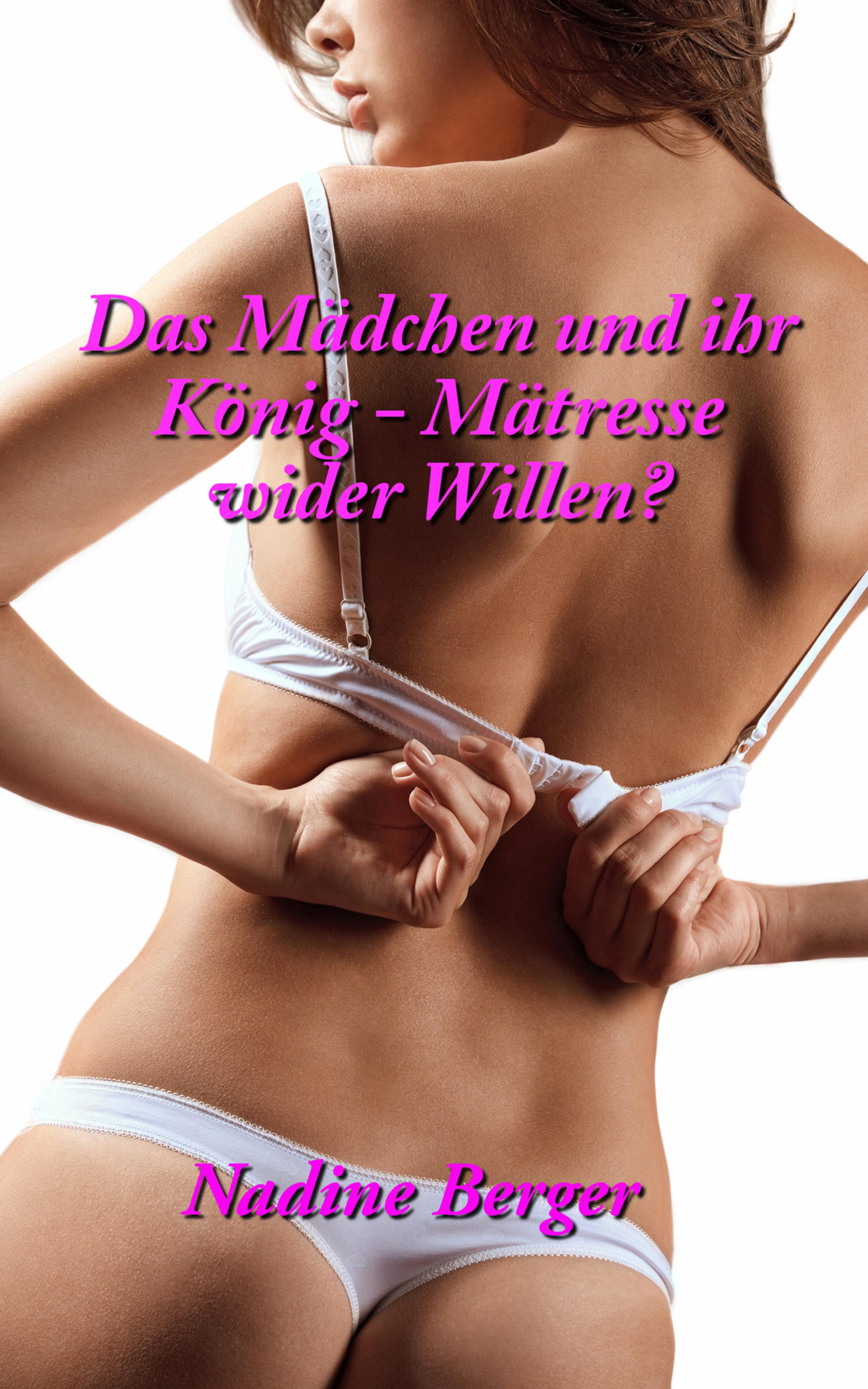 Обложка книги «Das Mädchen und der König - Mätresse wider Willen?»
