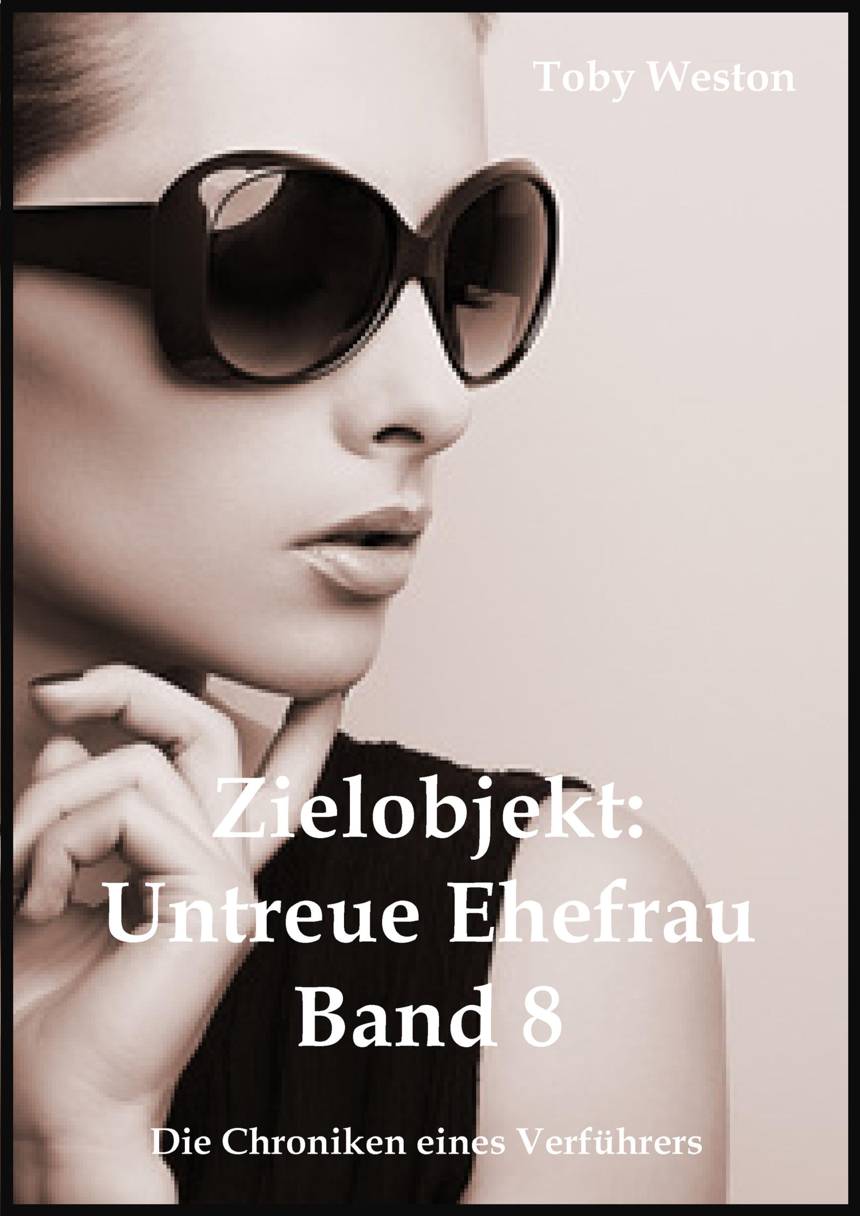 Обложка книги «Zielobjekt: Untreue Ehefrauen (Band 8)»