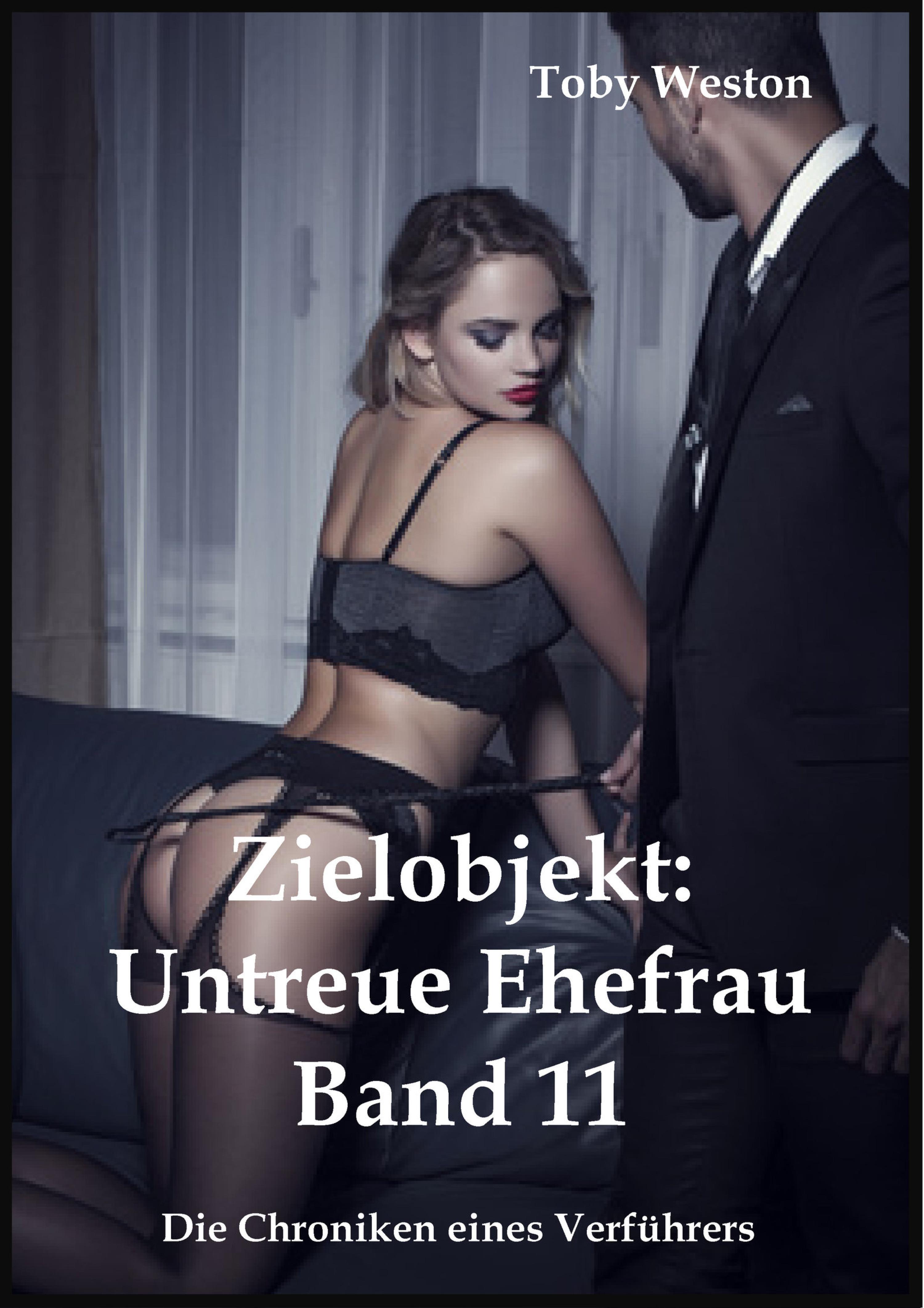 Обложка книги «Zielobjekt: Untreue Ehefrauen (Band 11)»