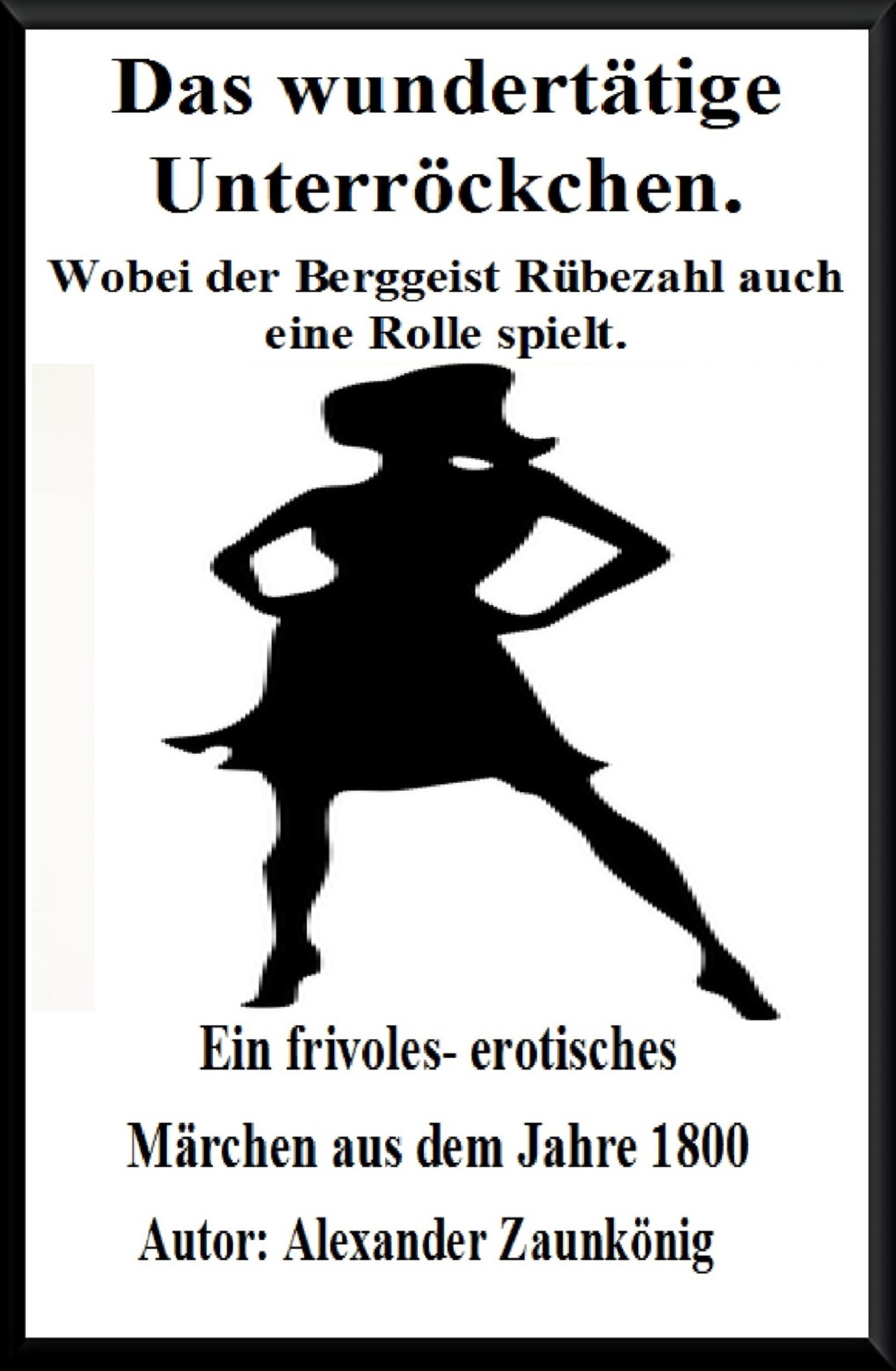 Обложка книги «Das wundertätige Unterröckchen. Wobei der Berggeist Rübezahl auch eine Rolle spielt.»