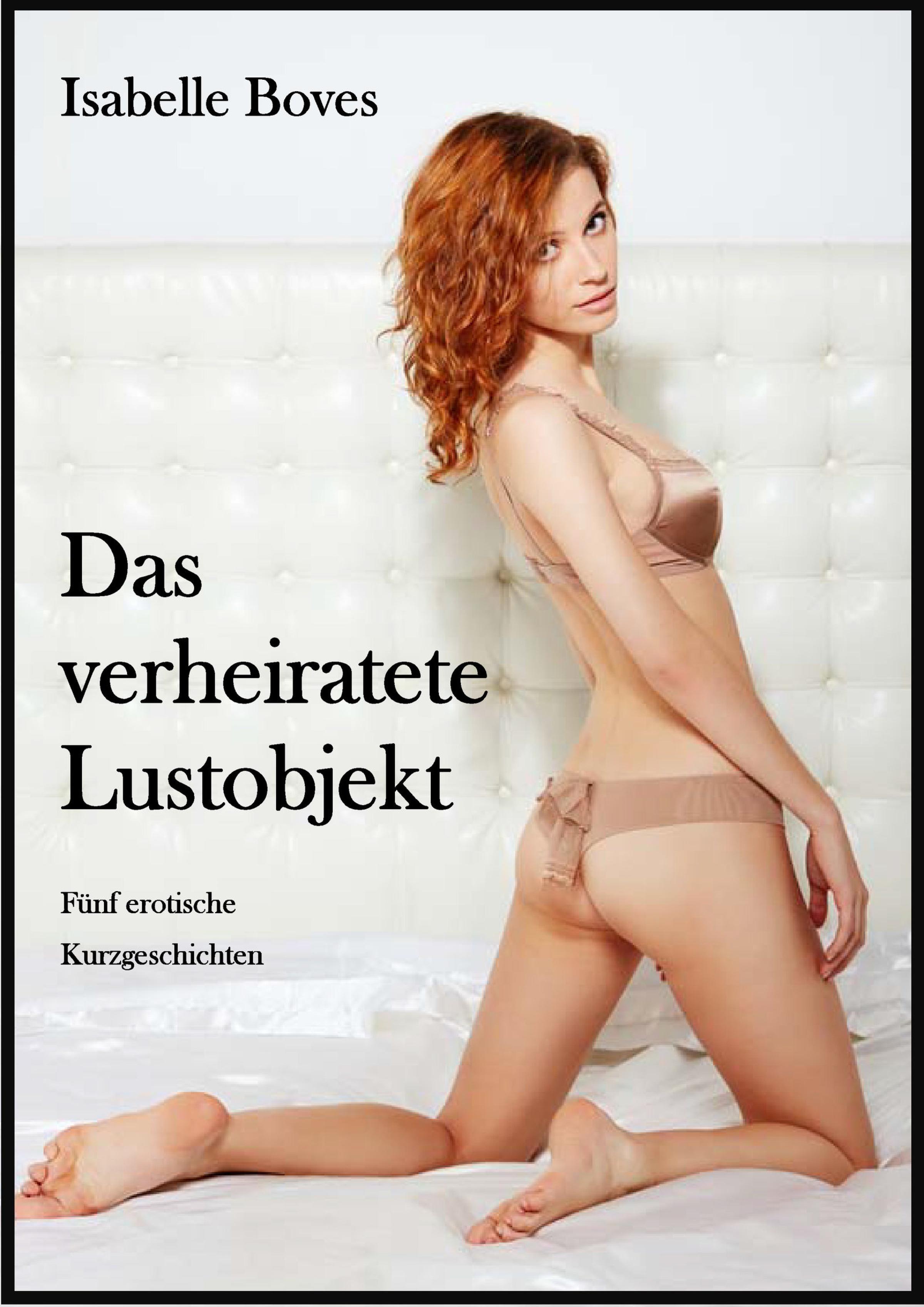 Обложка книги «Das verheiratete Lustobjekt (Fünf erotische Kurzgeschichten)»