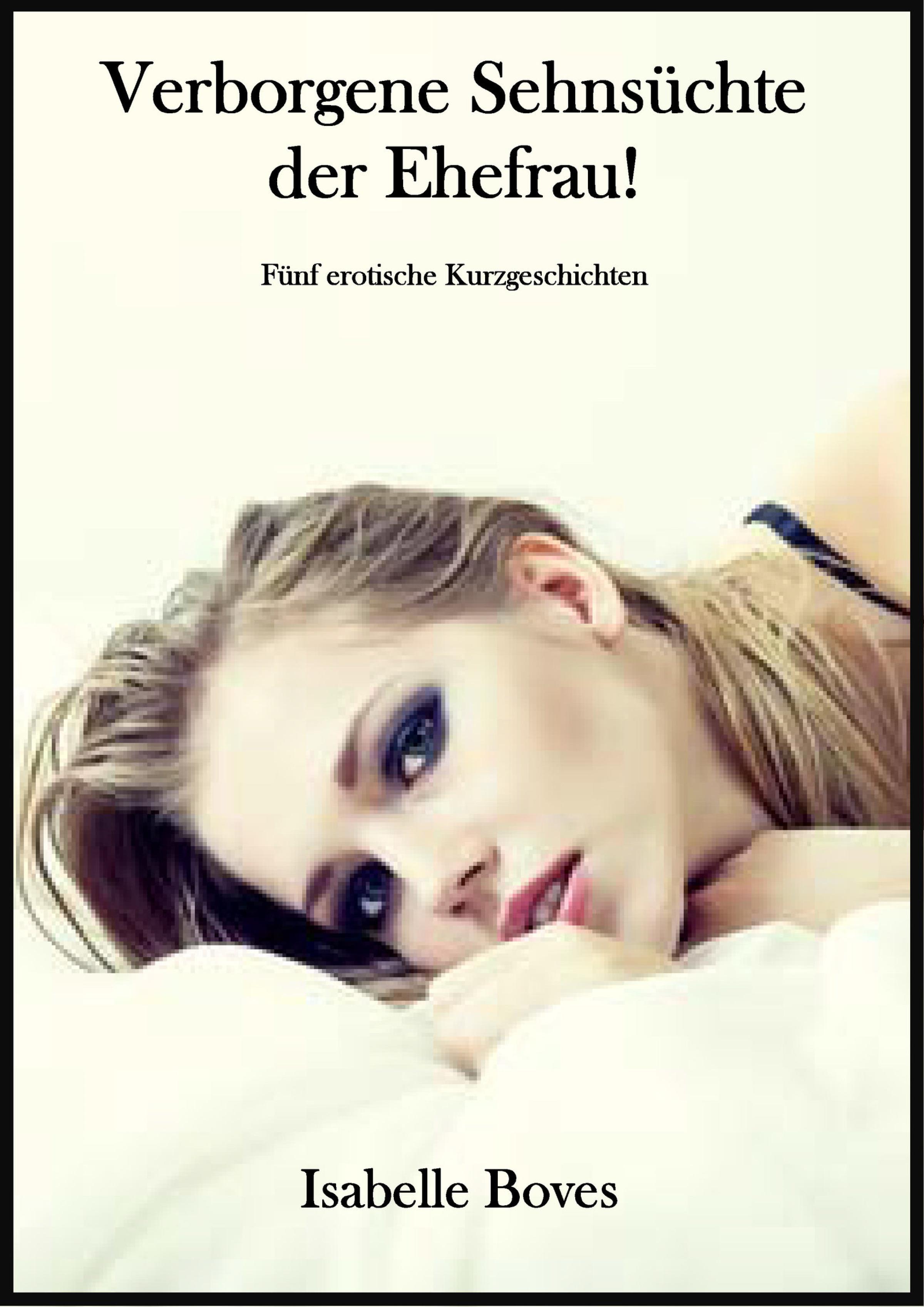 Обложка книги «Verborgene Sehnsüchte der Ehefrau (Fünf erotische Kurzgeschichten)»