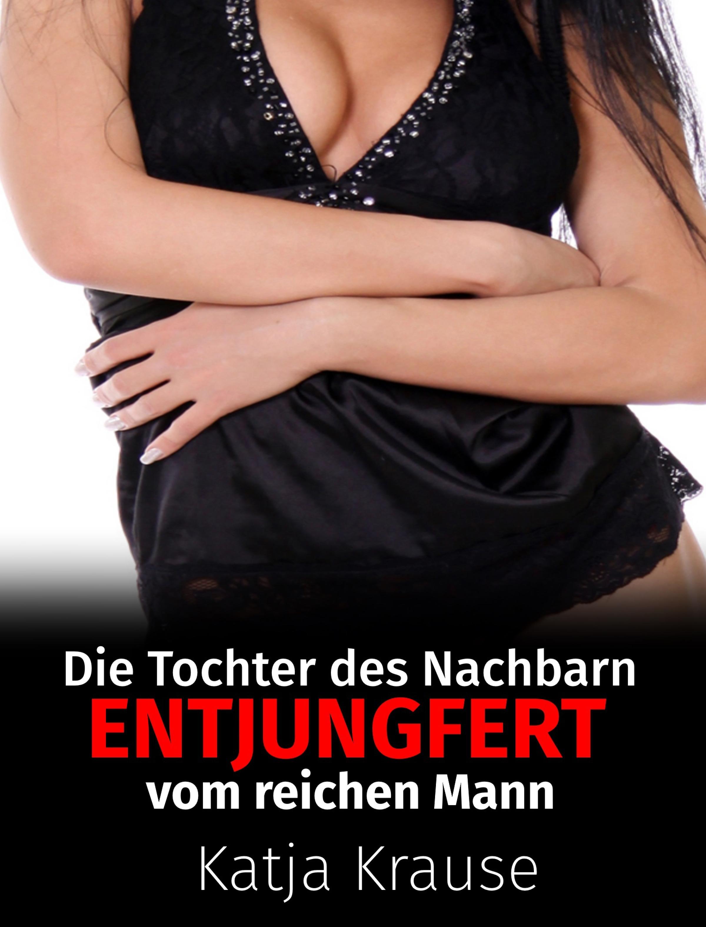 Обложка книги «Die Tochter des Nachbarn entjungfert vom reichen Mann»
