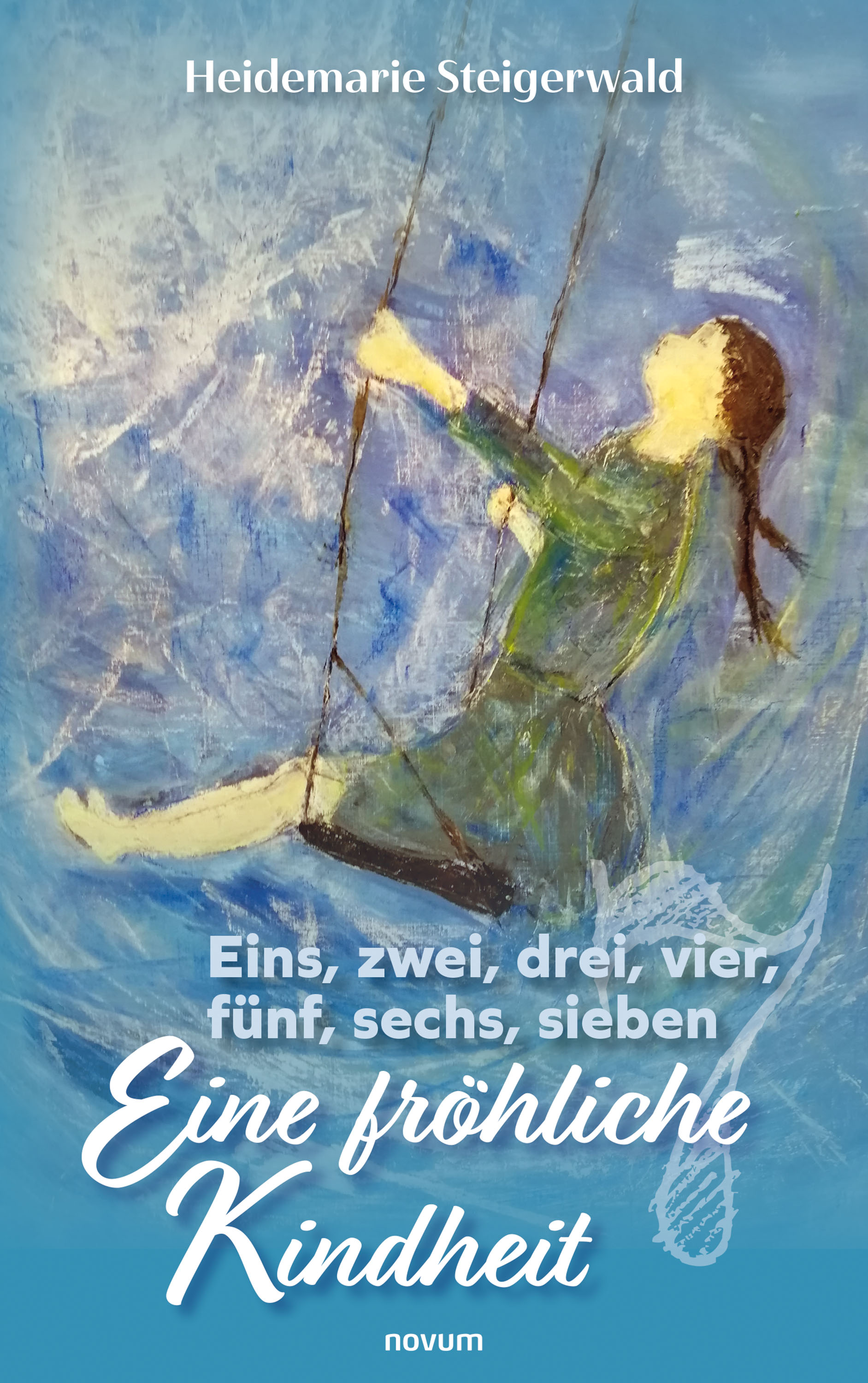 Обложка книги «Eins, zwei, drei, vier, fünf, sechs, sieben – Eine fröhliche Kindheit»