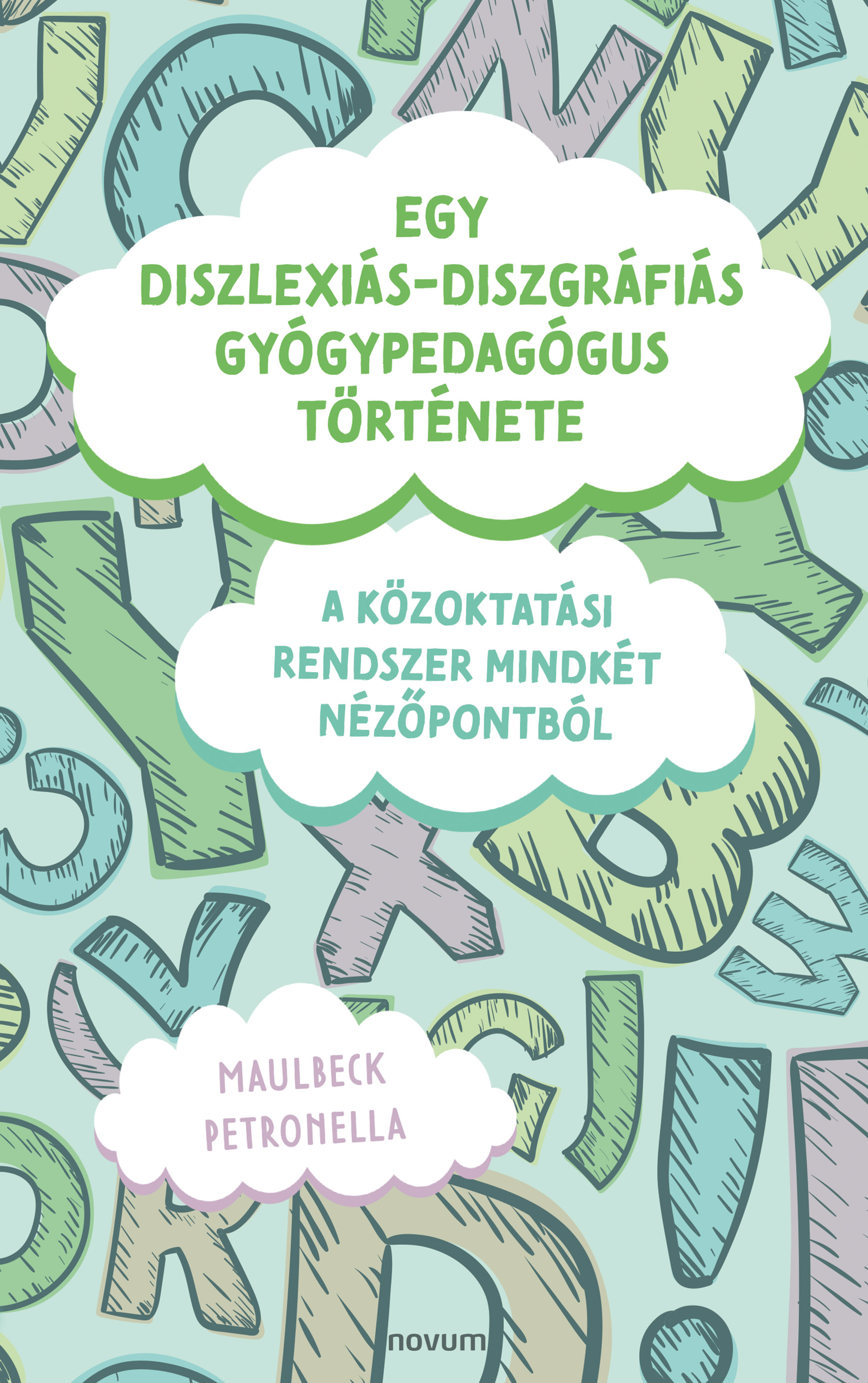 Обложка книги «Egy diszlexiás-diszgráfiás gyógypedagógus története»